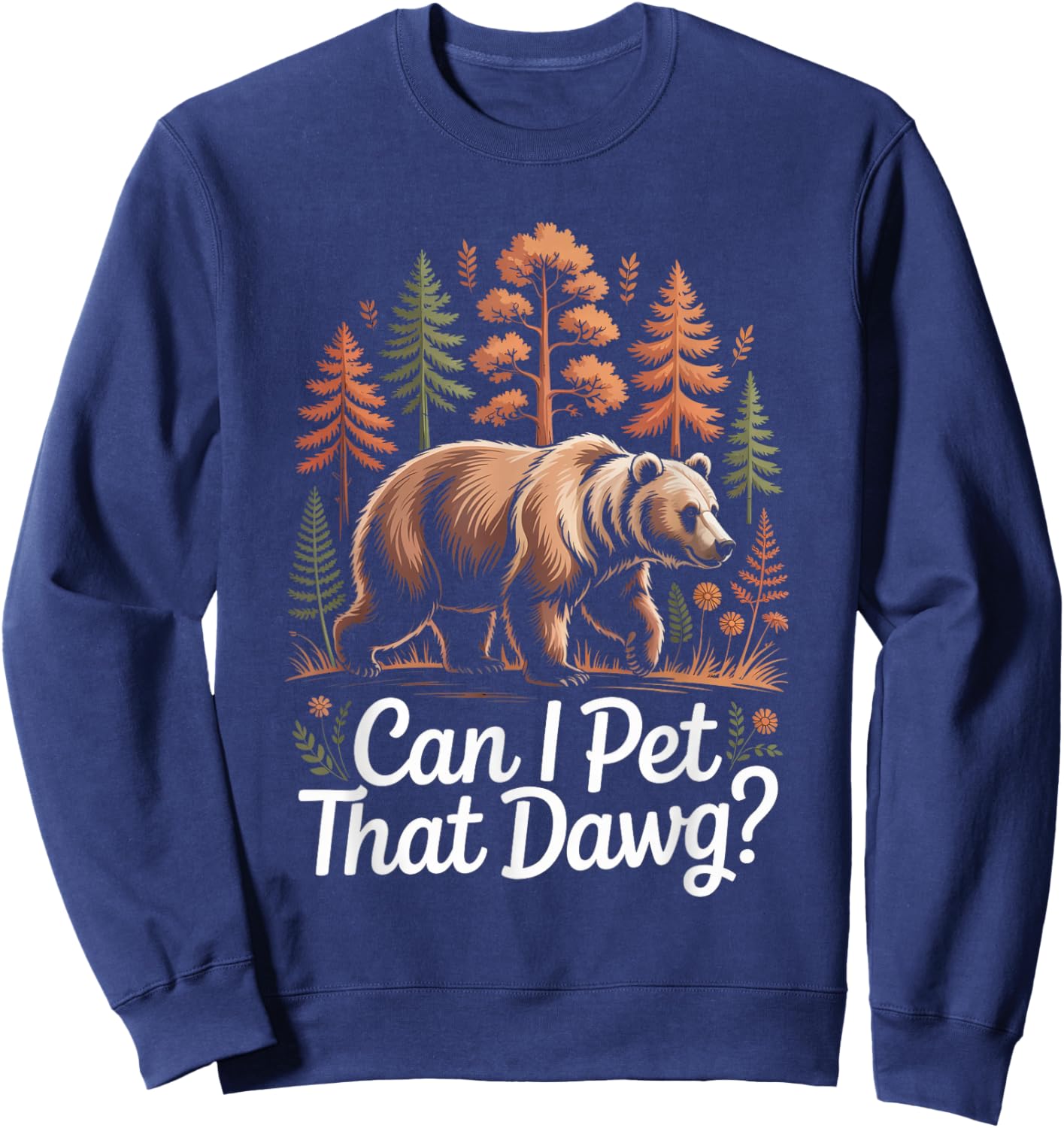 Can I Pet That Dawg Dog Bear Hiking Camping Sweatshirt - Sweatshirt | Navy