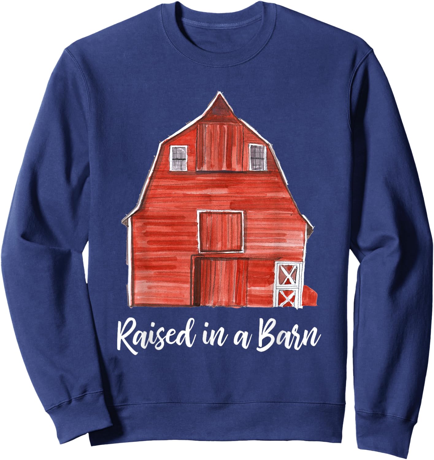 Funny Ranching Farming Raised In A Barn Sweatshirt - Sweatshirt | Navy