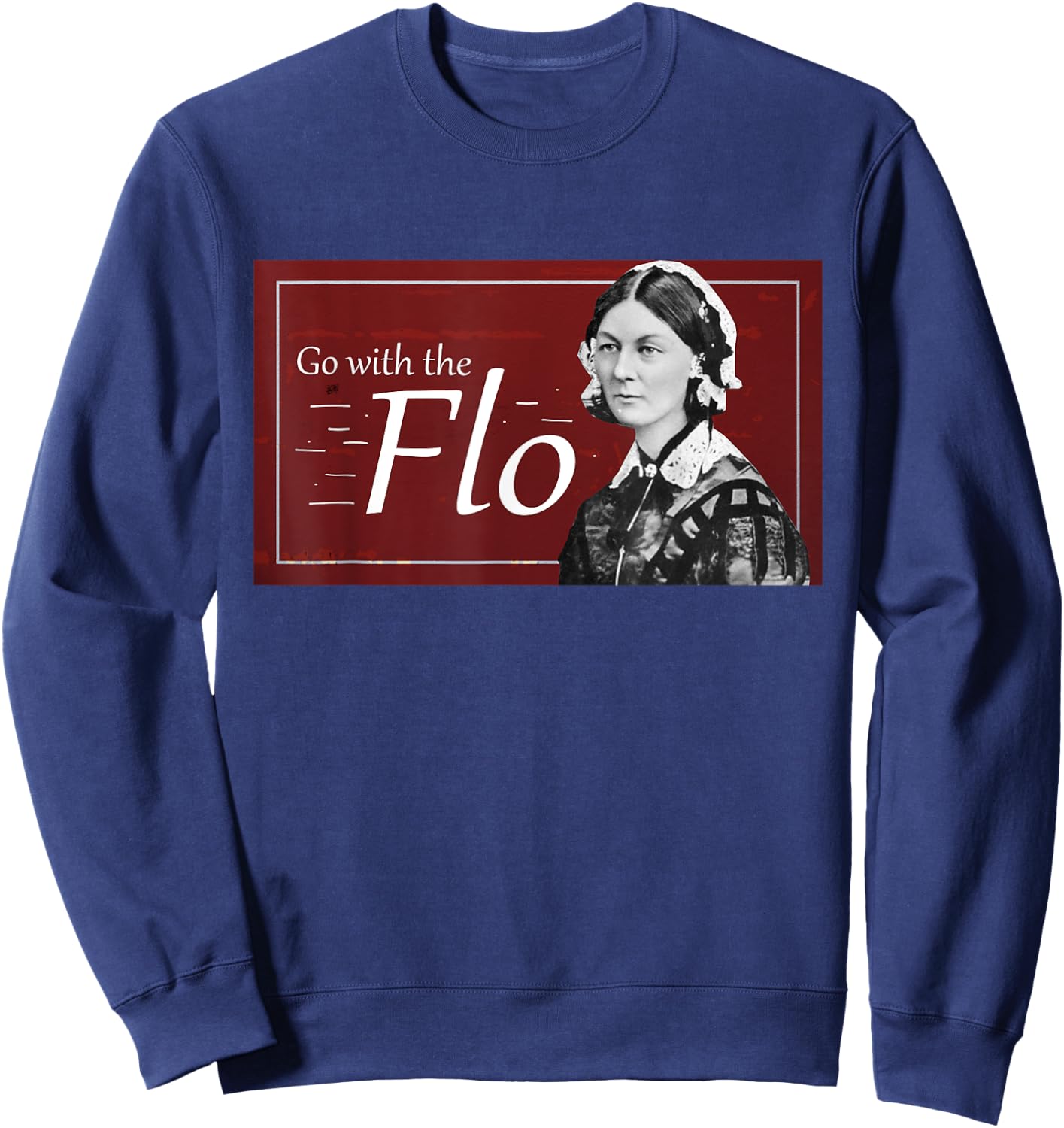 Go with the Humorous Flo Florence Nightingale Shirt Sweatshirt - Sweatshirt | Navy