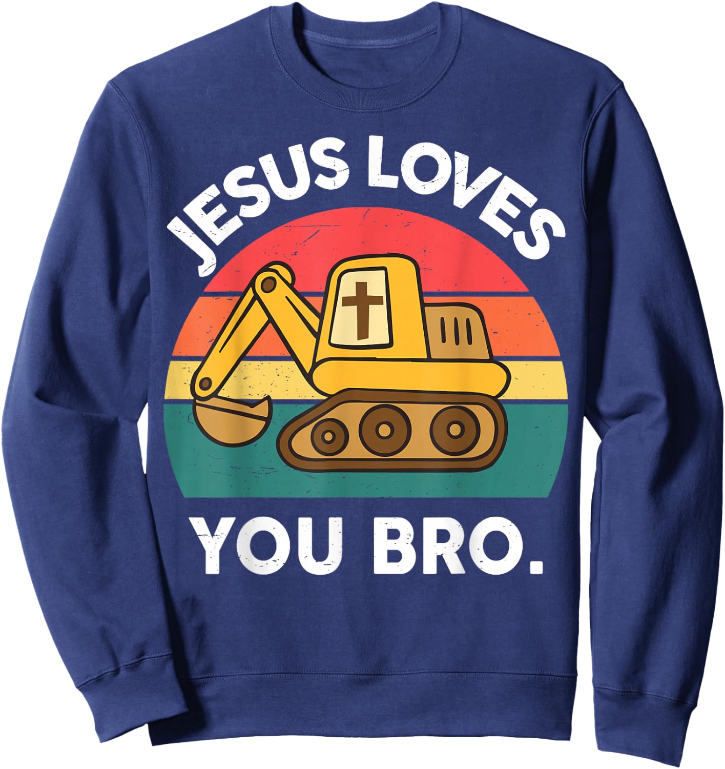 Boy Jesus Loves You Bro Funny Christian Construction Toddler Sweatshirt - Sweatshirt | Navy