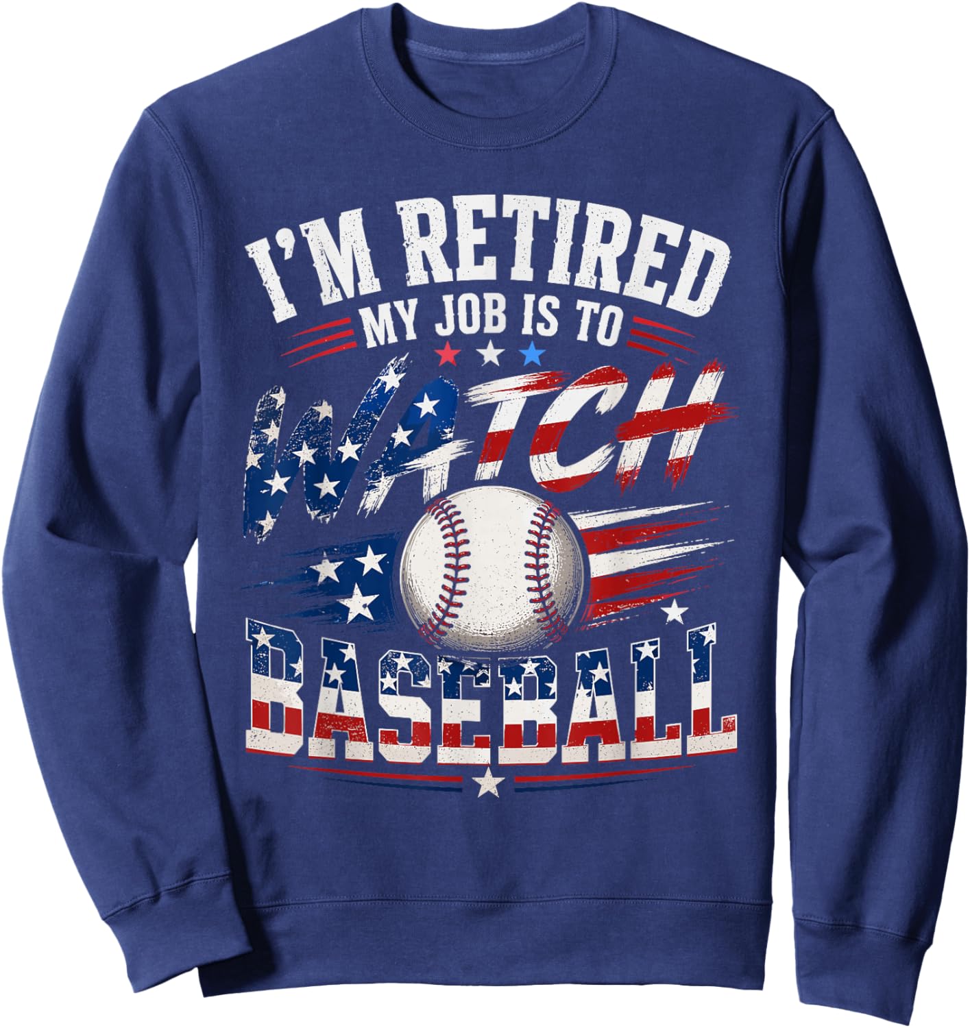Retired My Job is to Watch Baseball Fan Design Sweatshirt - Sweatshirt | Navy