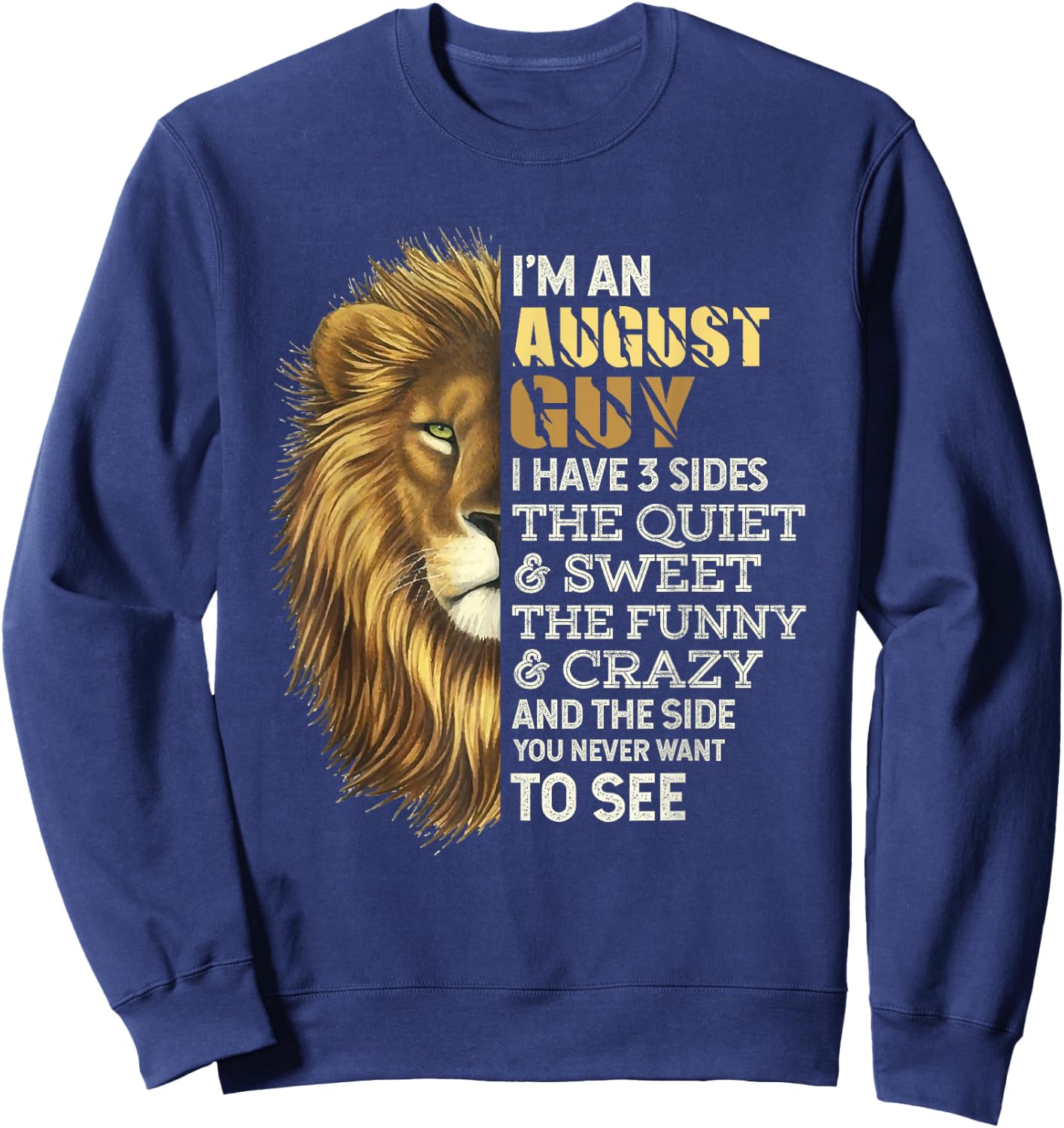 I'm An August Guy - I Have 3 Sides - Lion Leo Birthday Sweatshirt - Sweatshirt | Navy