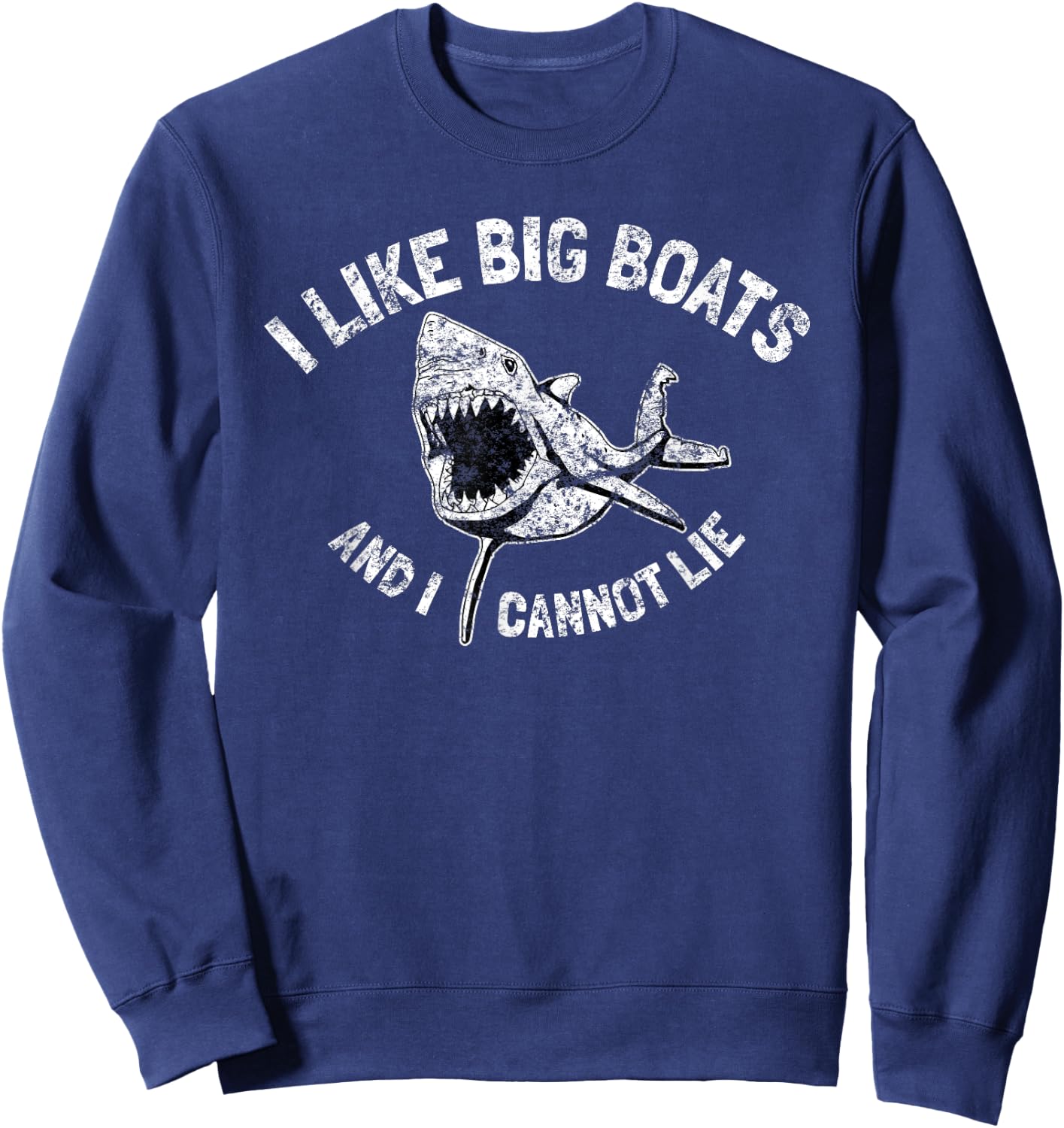 Vintage Sharks I Like Big Boats And I Cannot Lie Fun Sweatshirt - Sweatshirt | Navy