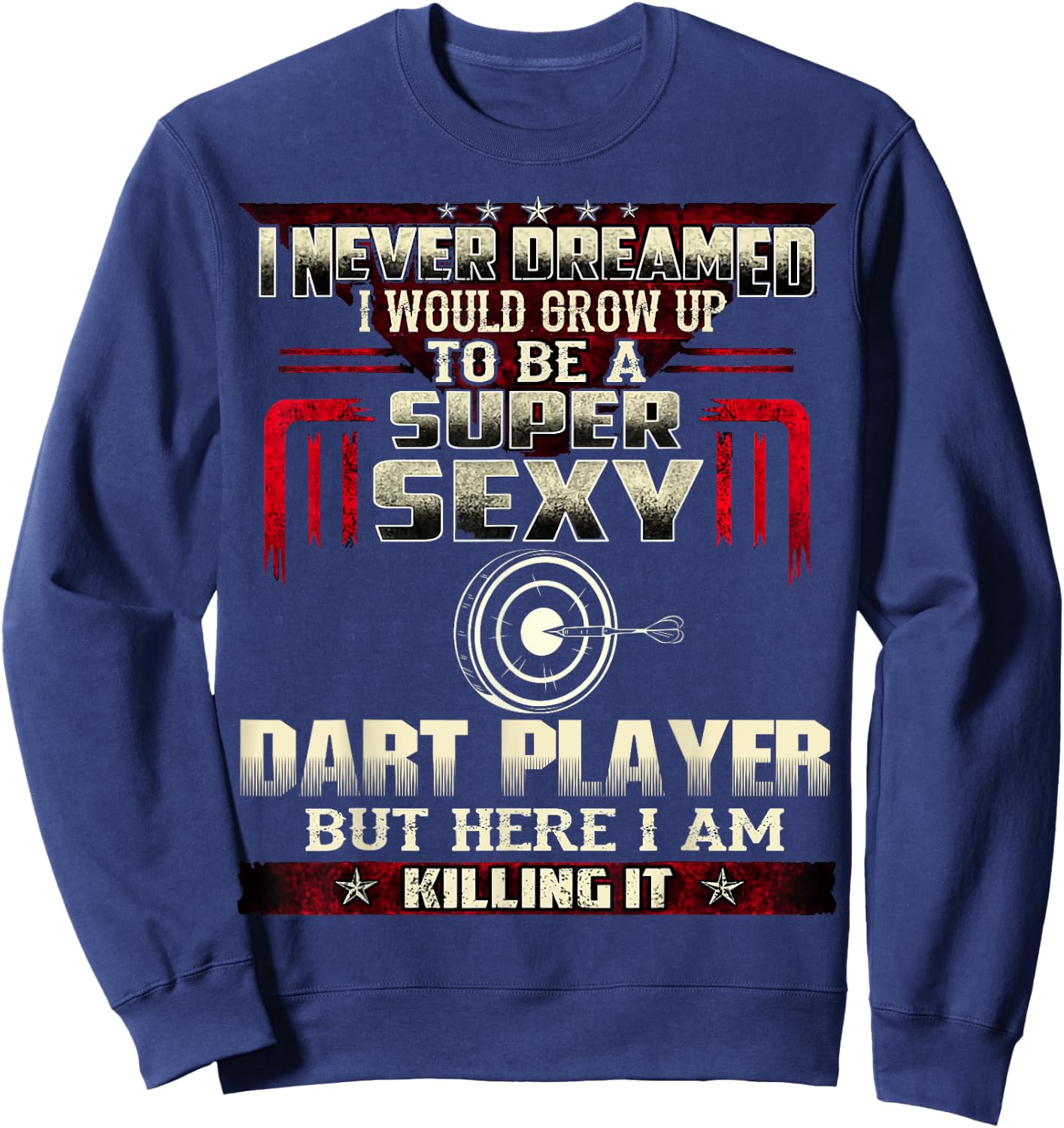 Funny Love Darts Shirt for Super Sexy Players Meme Quote Sweatshirt - Sweatshirt | Navy