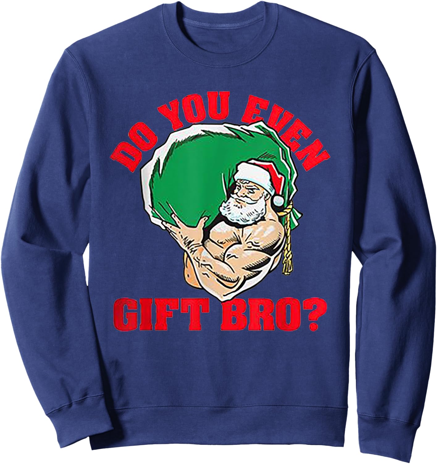 Do You Even Gift Bro Funny Santa Weightlifting Xmas Gift Sweatshirt - Sweatshirt | Navy