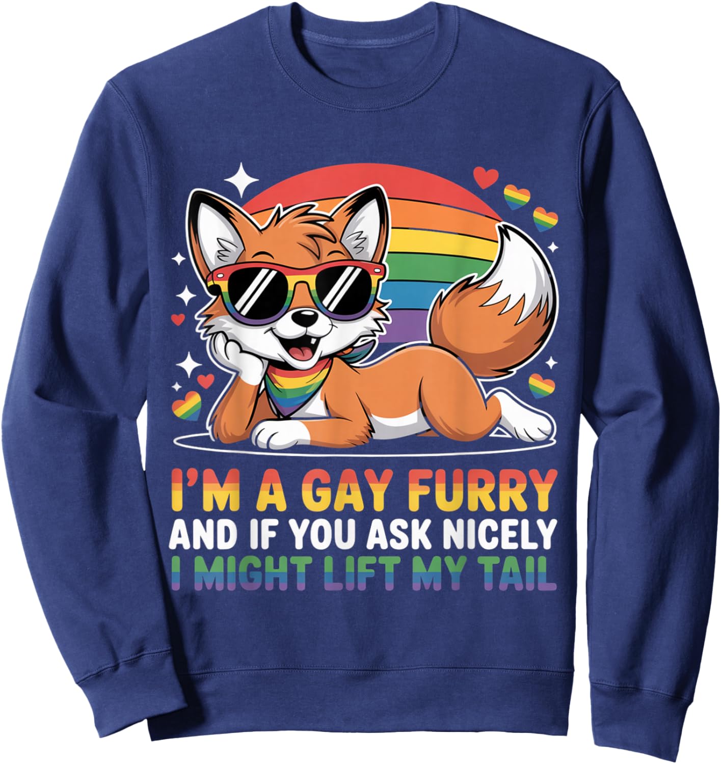 I`M A Gay Furry and If You Ask Nicely I Might Lift My Tail Sweatshirt - Sweatshirt | Navy