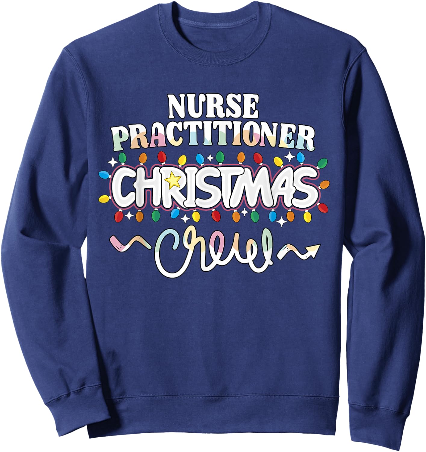 Nurse Practitioner Christmas Crew Cute NP Xmas Lights Sweatshirt - Sweatshirt | Navy