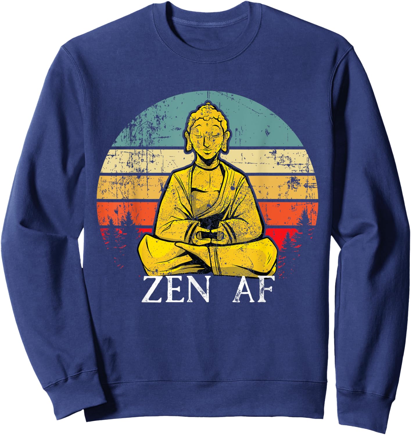 Zen AF Sarcasm Buddha quotes Shirt Sweatshirt - Sweatshirt | Navy