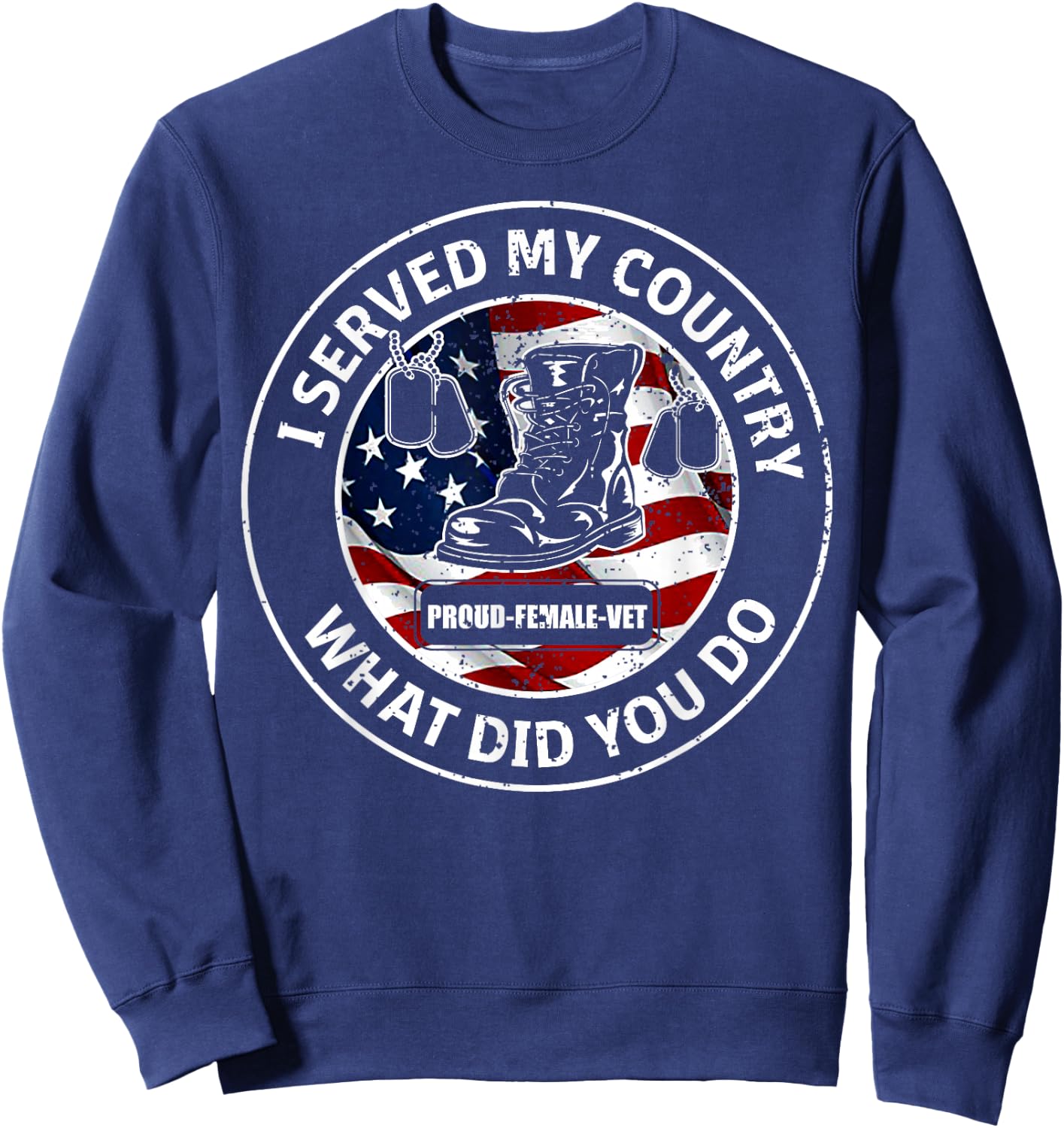 I Served My Country Veteran What Did You Do T Shirts Sweatshirt - Sweatshirt | Navy