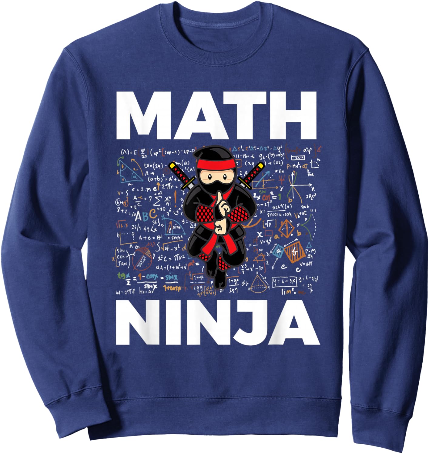 Funny Math Ninja for Mathematics Teacher Student Sweatshirt - Sweatshirt | Navy