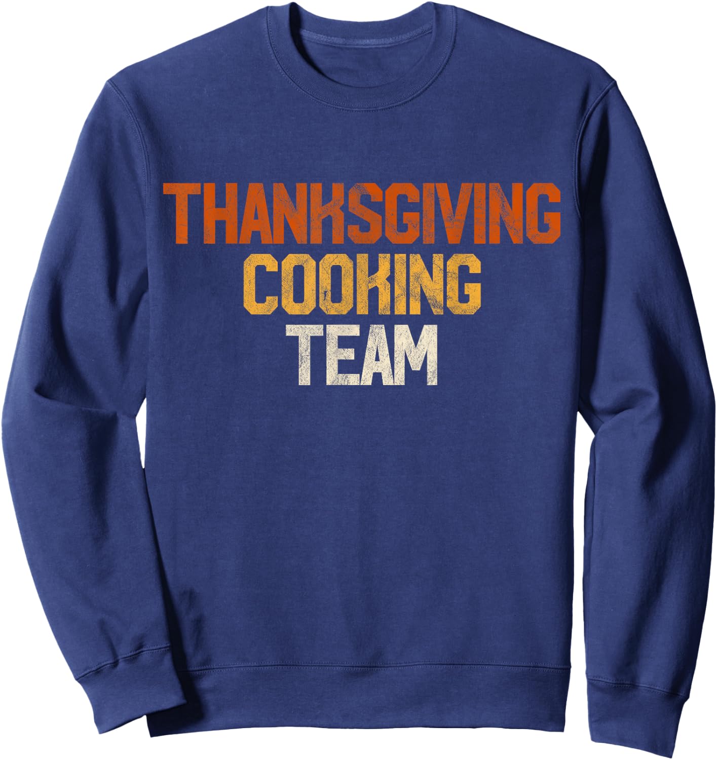 Thanksgiving Dinner Cooking Team Gift Costume Leg Turkey Day Sweatshirt - Sweatshirt | Navy