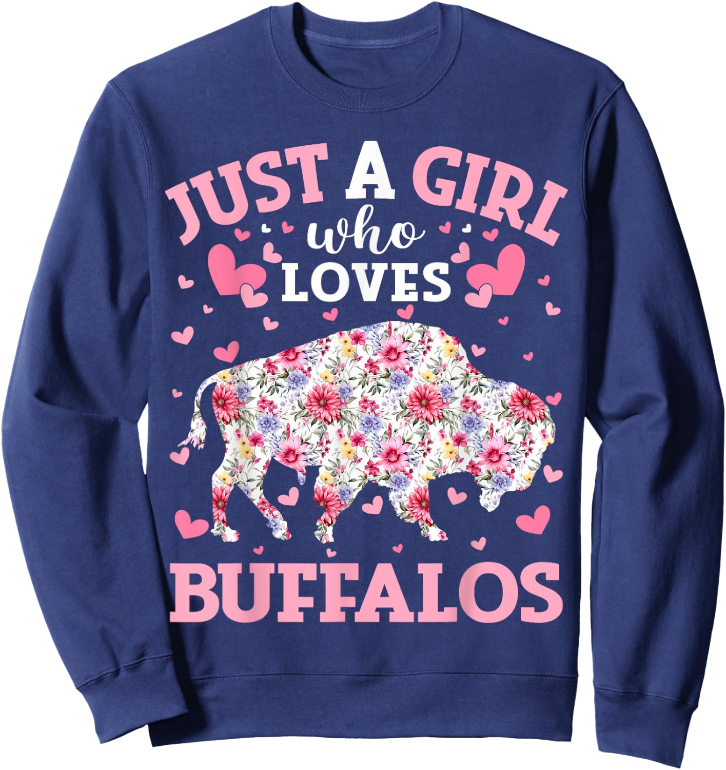 Floral Buffalo Lover Just A Girl Who Loves Buffalos Sweatshirt - Sweatshirt | Navy