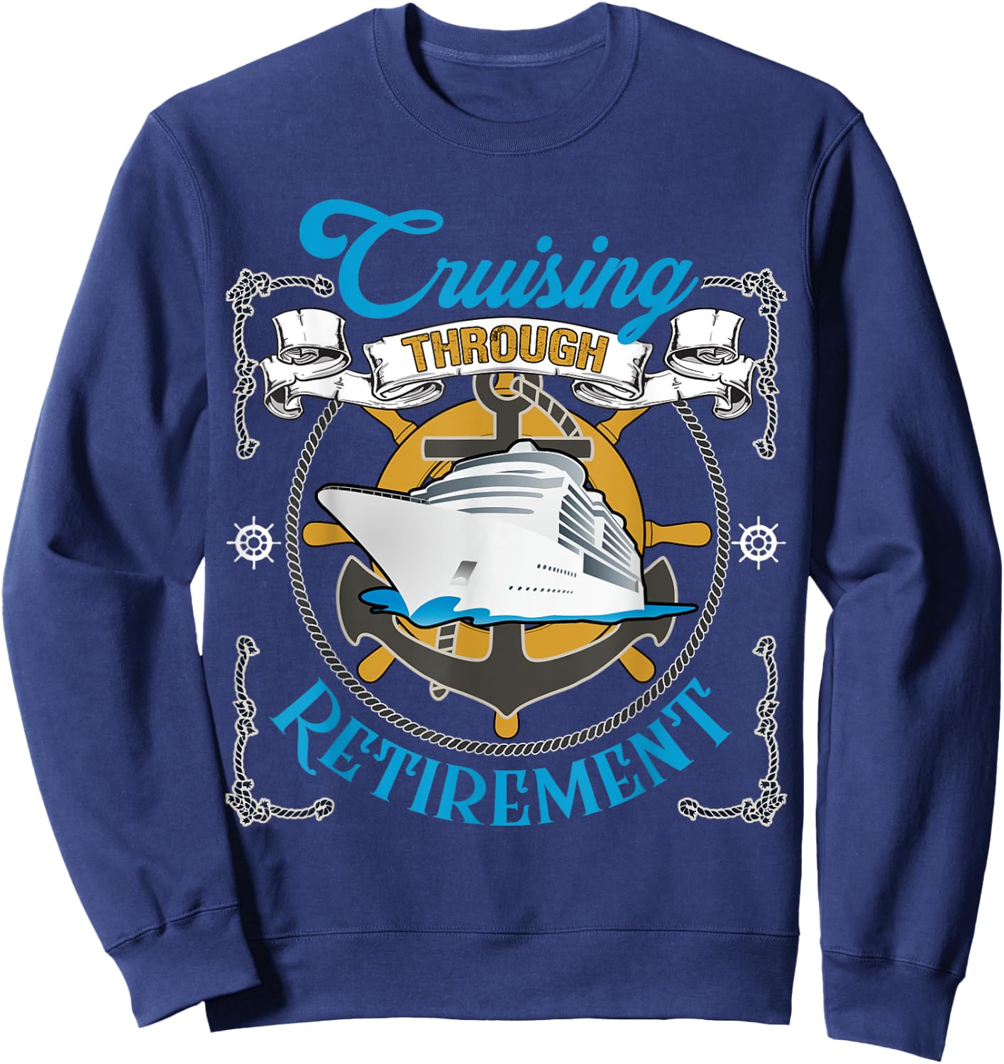 Cruising Through Retirement Cruise Ship Vacation Lover Sweatshirt - Sweatshirt | Navy
