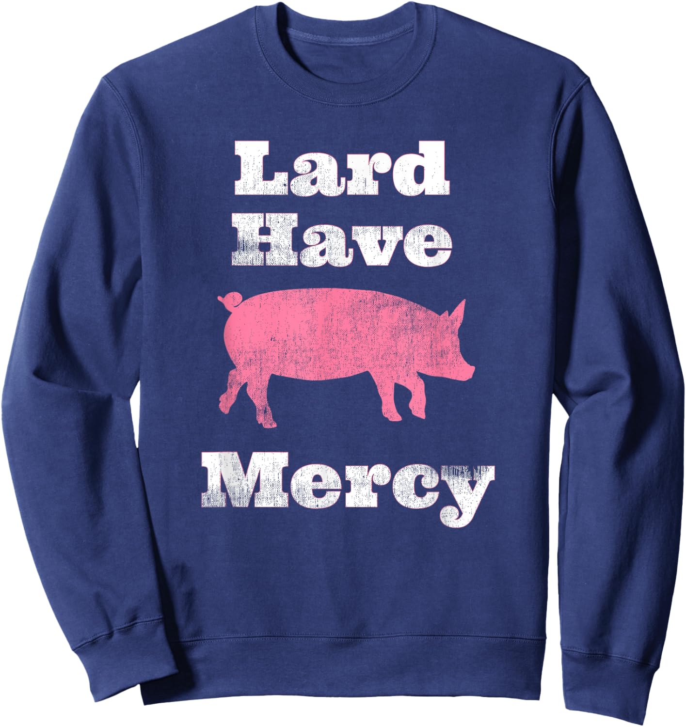 Lard Have Mercy Bacon Breakfast Pig Hog Funny T Shirt Sweatshirt - Sweatshirt | Navy