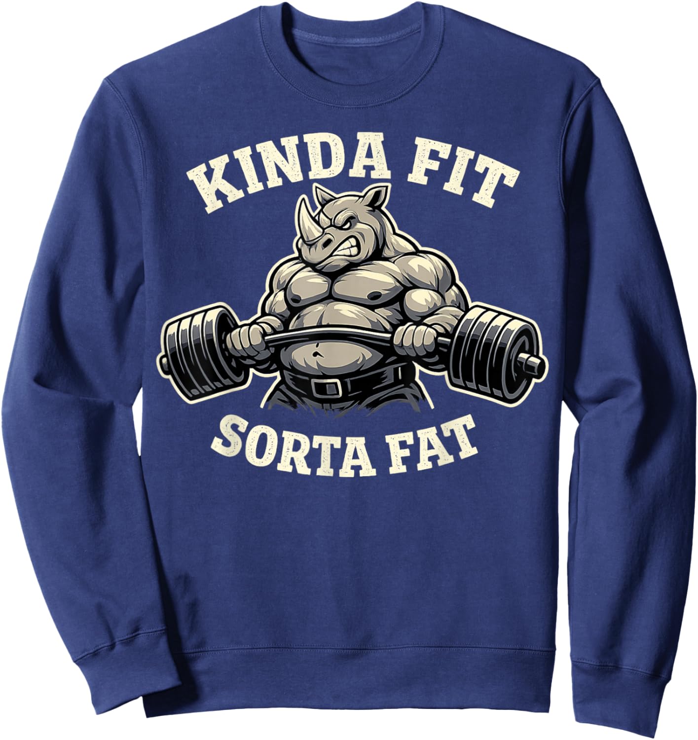 Kinda Fit Sorta Fat Funny Gym Rhino Weightlifting Workout Sweatshirt - Sweatshirt | Navy