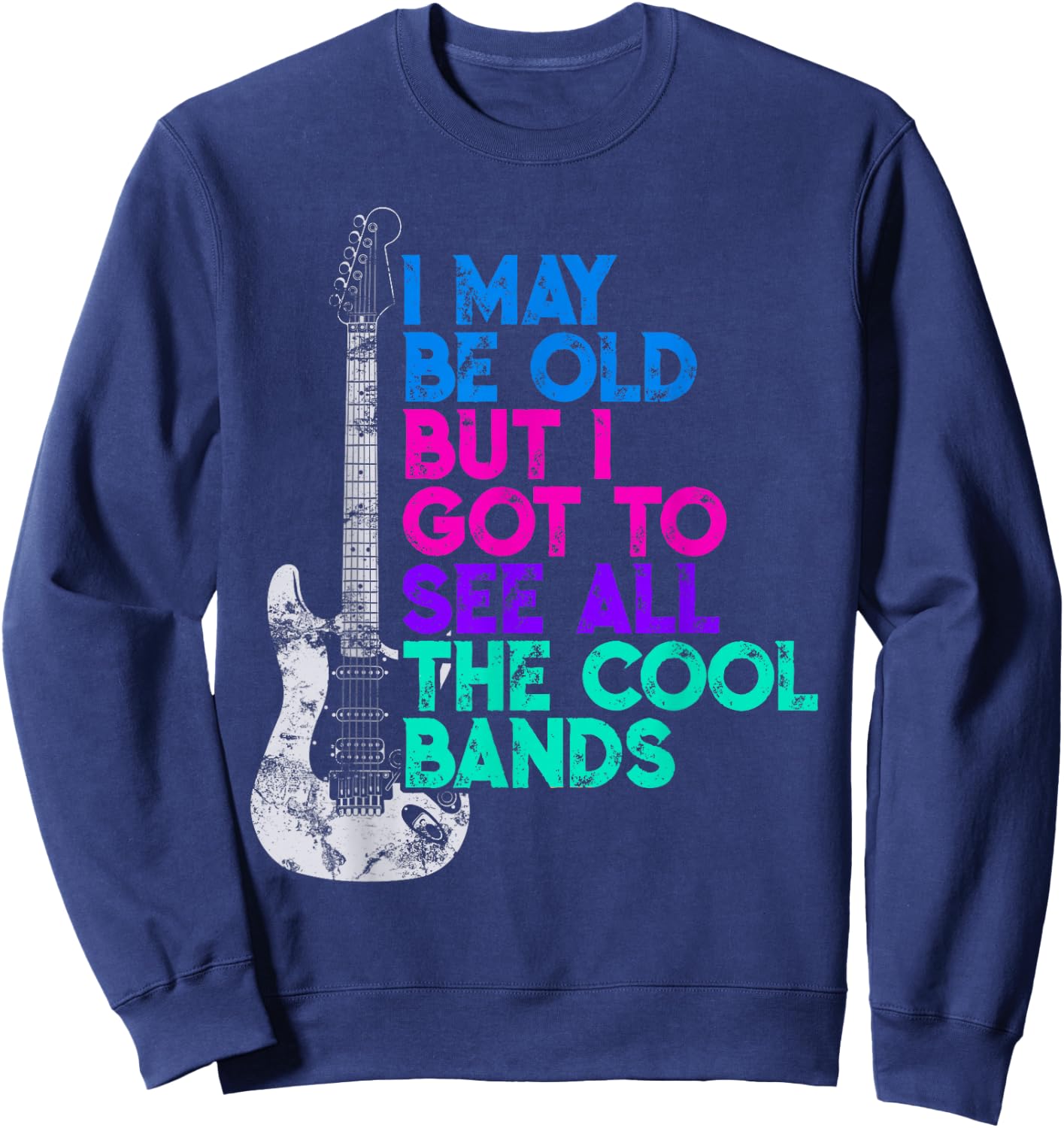 I May Be Old But I Saw All the Cool Bands Graphic Sweatshirt - Sweatshirt | Navy
