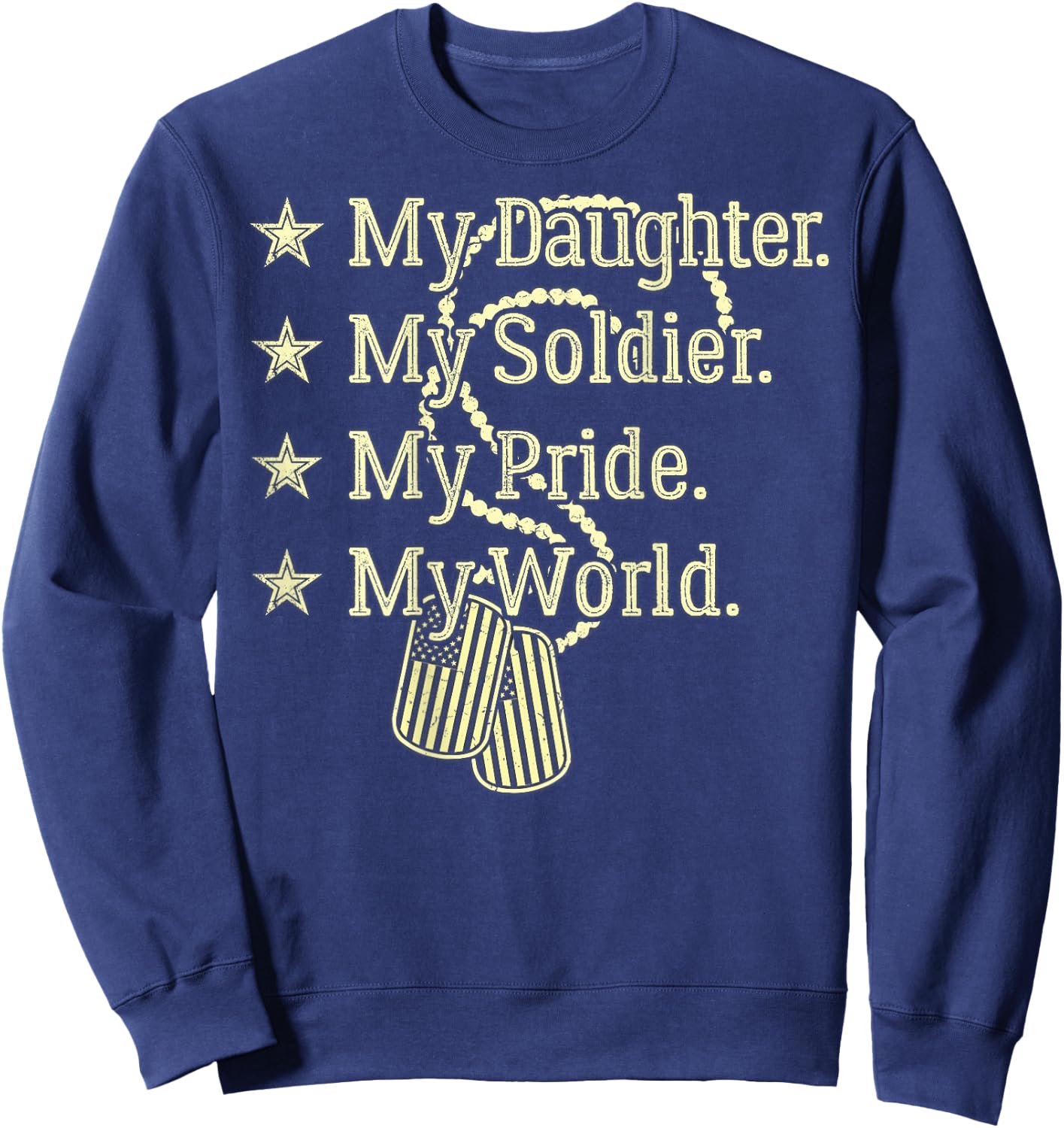 My Daughter Is My Soldier Hero - Proud Military Dad Mom Gift Sweatshirt - Sweatshirt | Navy