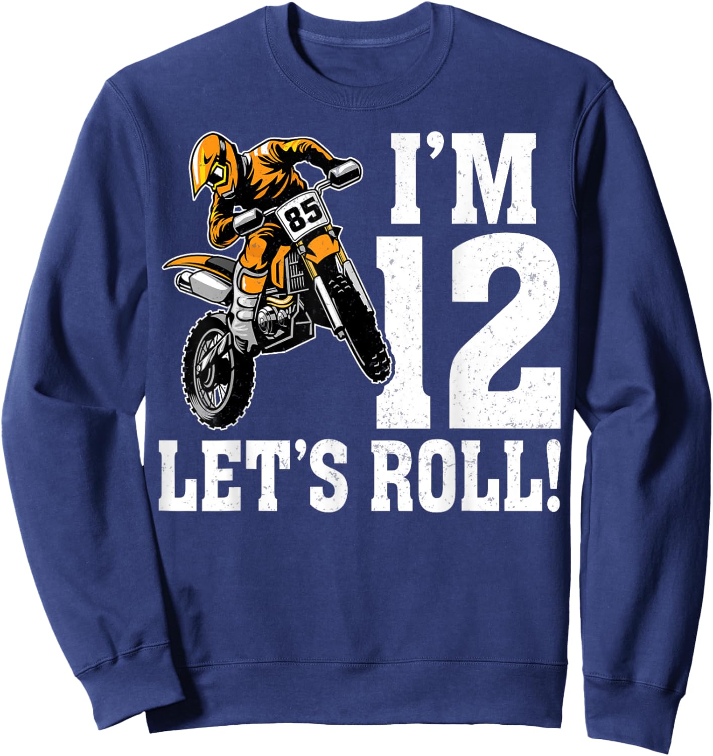 I'm 12 Let's Roll Motocross Dirt Bike Rider 12th Birthday Sweatshirt - Sweatshirt | Navy