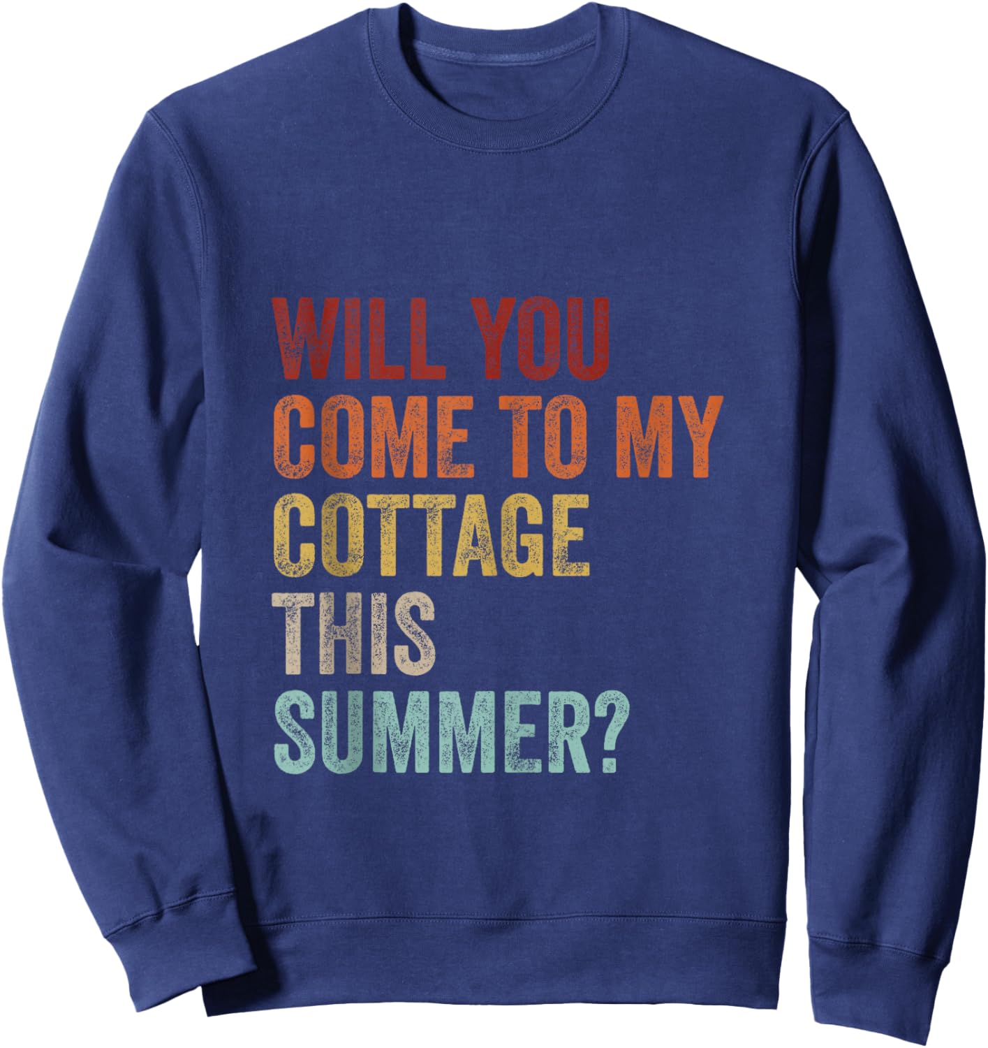 Will You Come to My Cottage This Summer Retro Funny Saying Sweatshirt - Sweatshirt | Navy