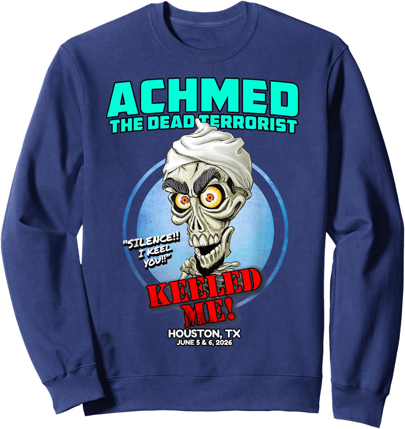 Achmed The Dead Terrorist Houston, TX (2026) Sweatshirt - Sweatshirt | Navy