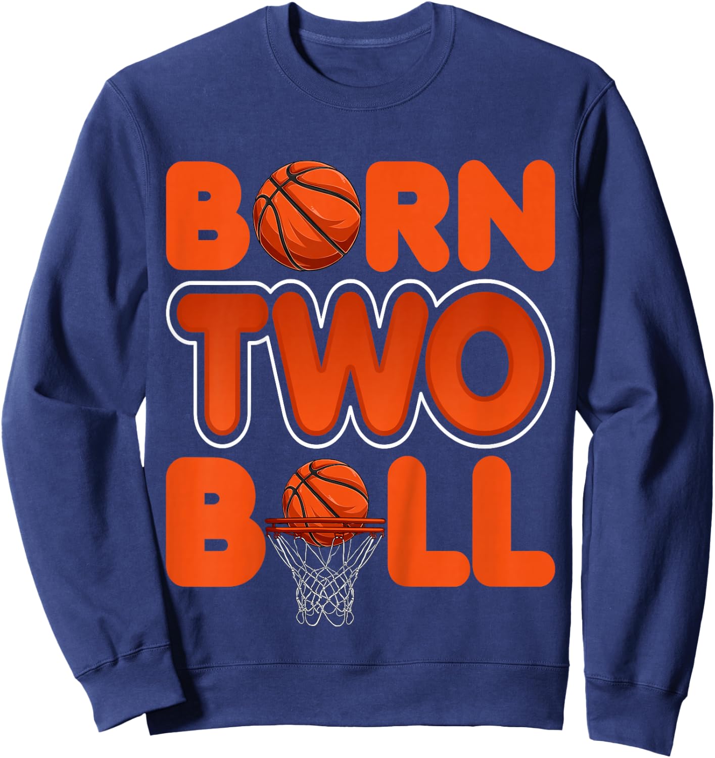 Born Two Ball Kids 2 Years Old Basketball Lover 2nd Birthday Sweatshirt - Sweatshirt | Navy