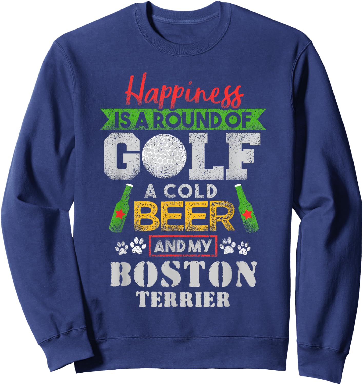 Happiness is Round of Golf Cold Beer Boston Terrier Sweatshirt - Sweatshirt | Navy