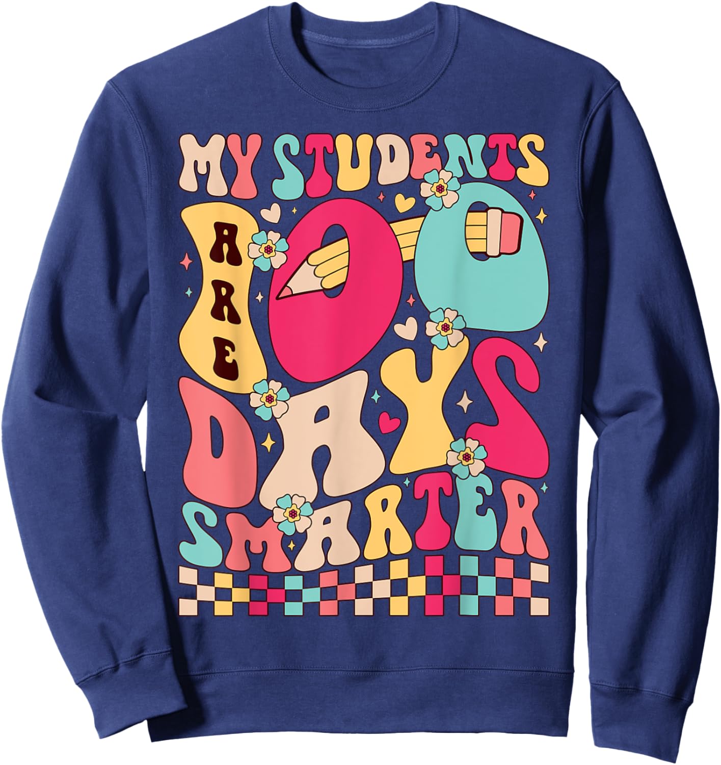 My Students are 100 Days Smarter 100th Day of School Teacher Sweatshirt - Sweatshirt | Navy