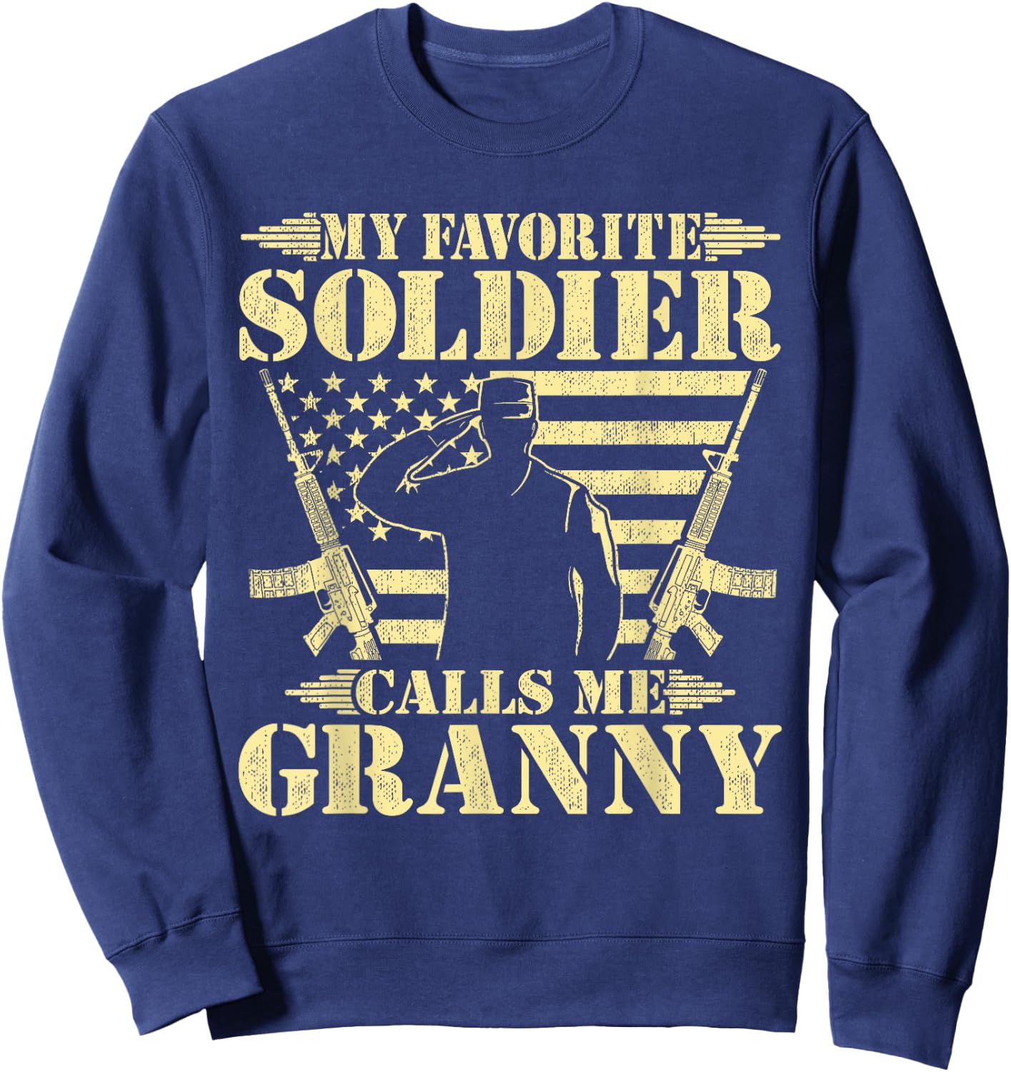 My Favorite Soldier Calls Me Granny - Proud Military Grandma Sweatshirt - Sweatshirt | Navy