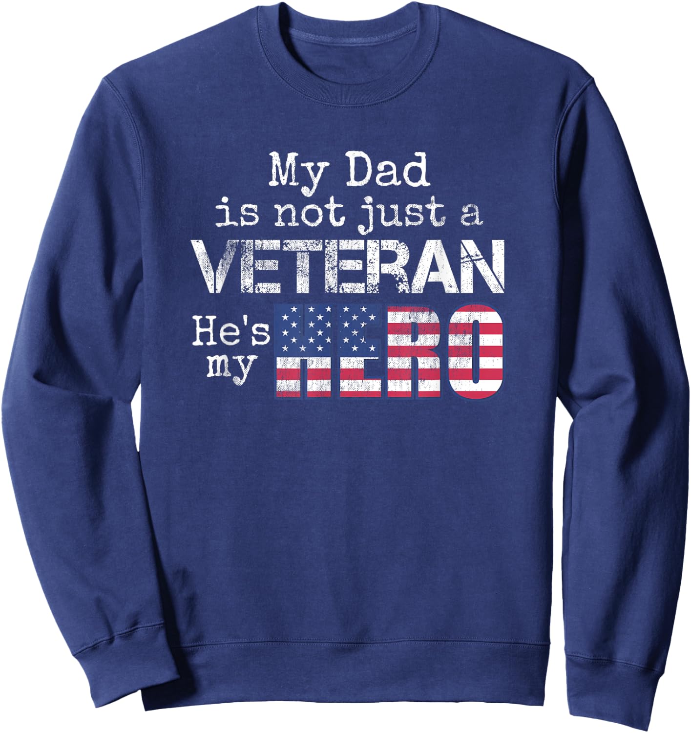 Military Family Veteran Support My Dad US Veteran My Hero Sweatshirt - Sweatshirt | Navy