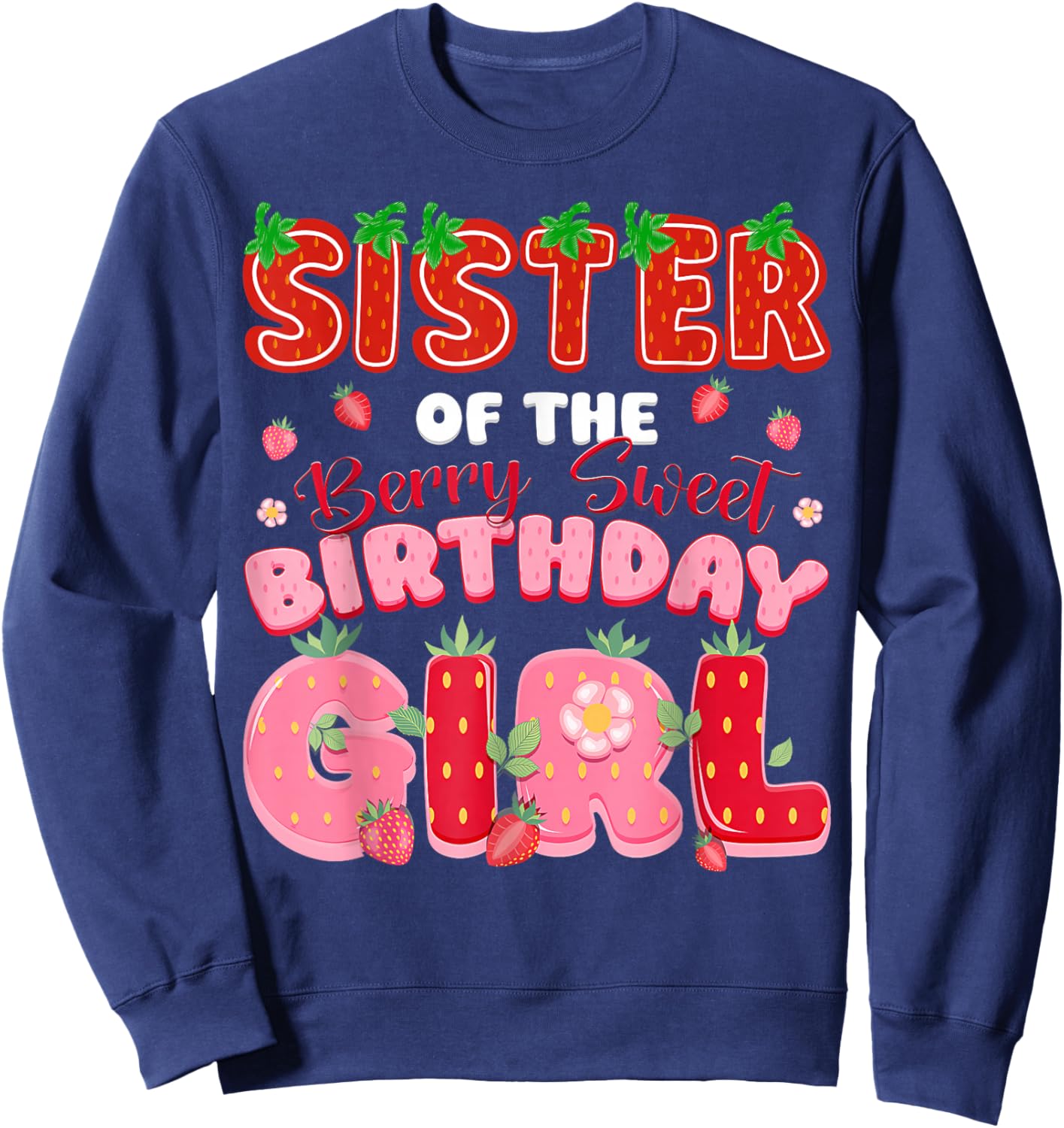 Sister of The Berry Sweet Birthday Girl Strawberry Lover Sweatshirt - Sweatshirt | Navy