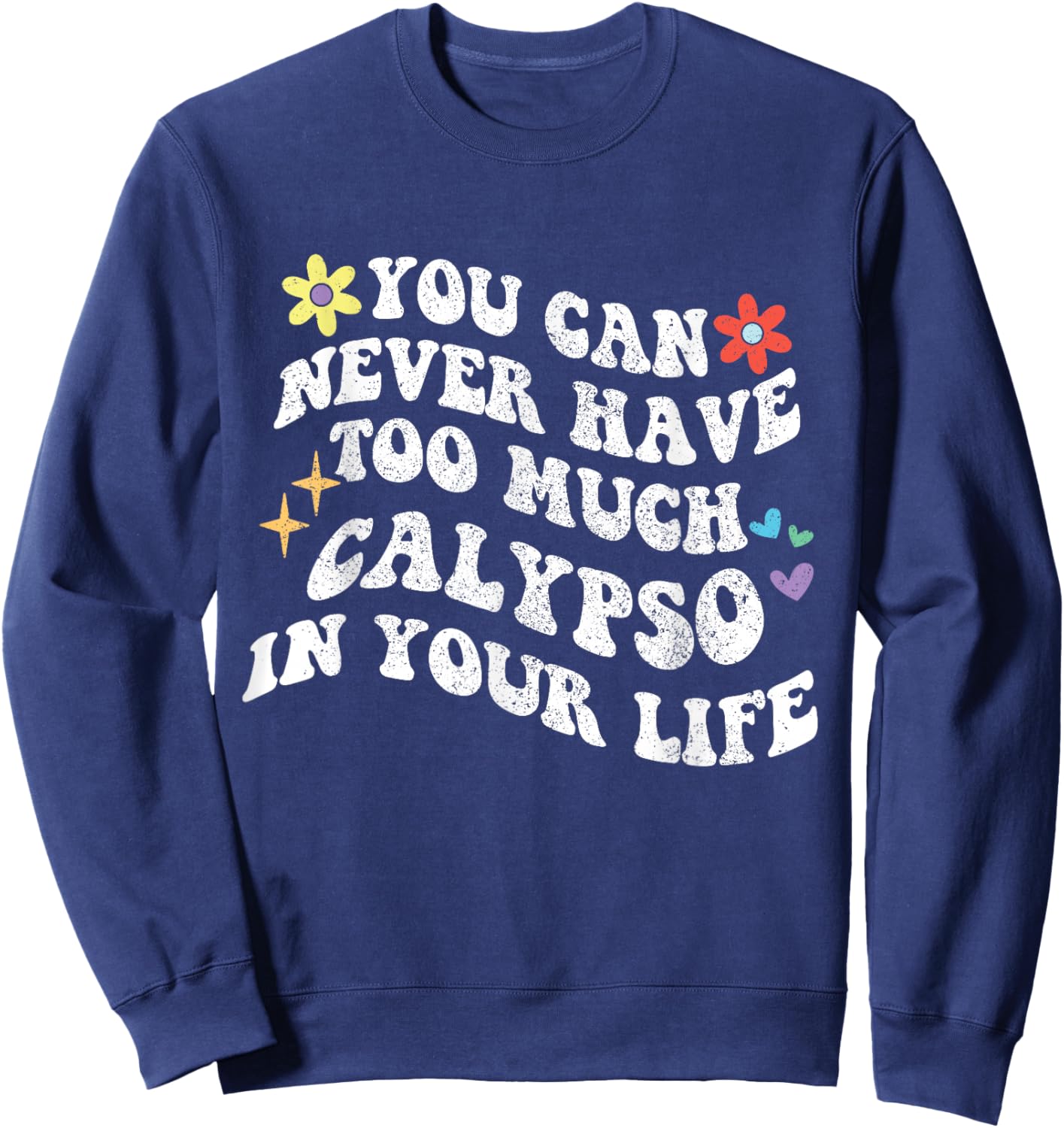 Retro Groovy You Can Never Have Too Much Calypso In Your Sweatshirt - Sweatshirt | Navy