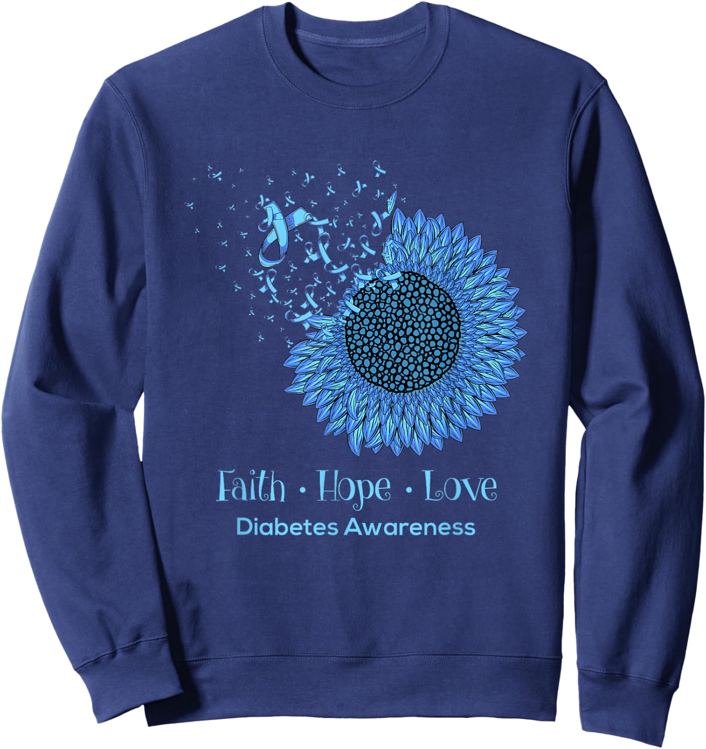 Sunflower Faith Hope Love Diabetes Awareness Diabetic Gifts Sweatshirt - Sweatshirt | Navy