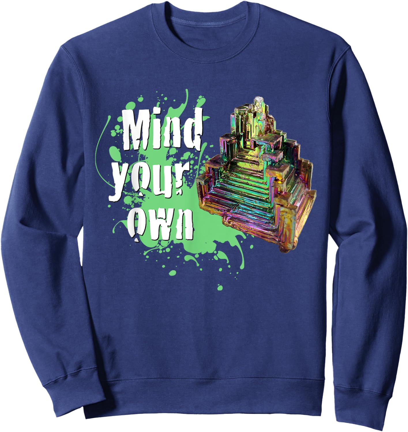 Mind Your Own Bismuth - Bi Crystal Gems Atomic No. 83 Sweatshirt - Sweatshirt | Navy