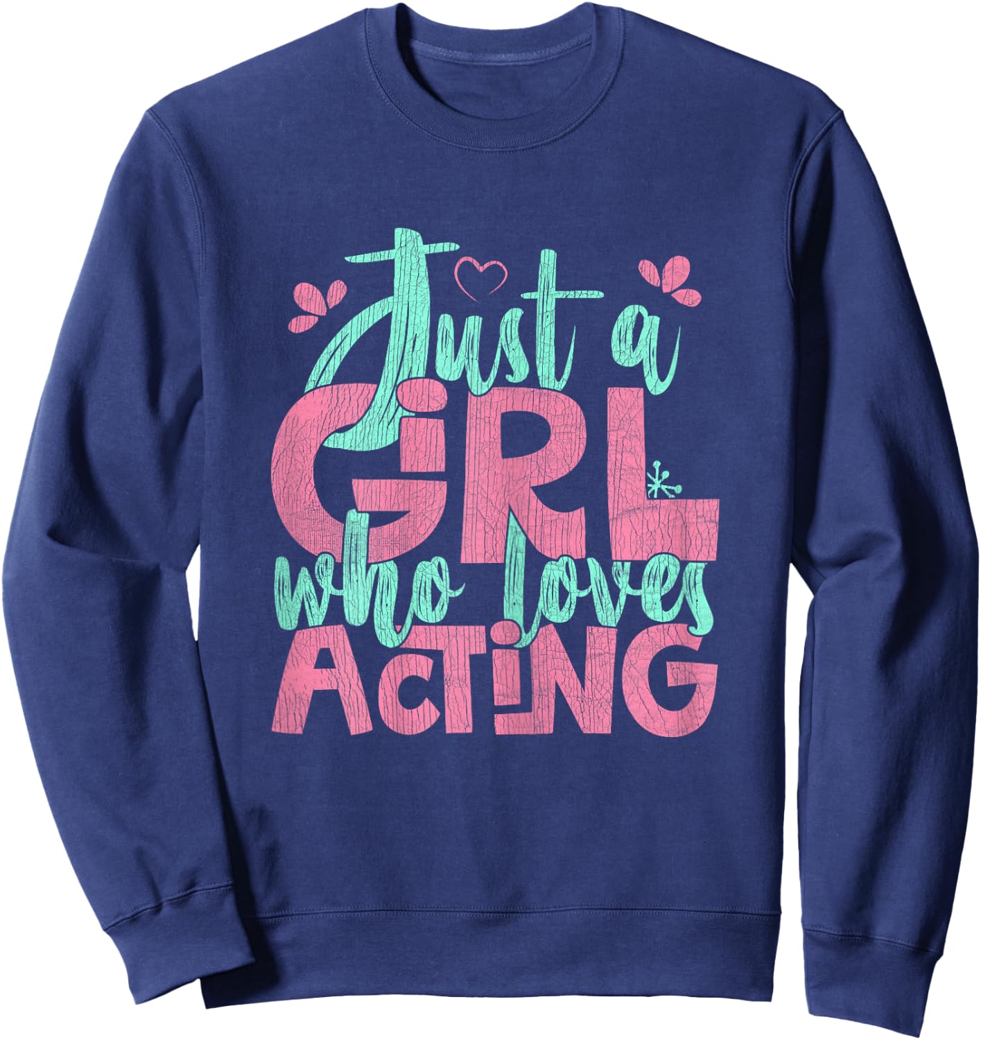 Just A Girl Who Loves Acting Gift Sweatshirt - Sweatshirt | Navy