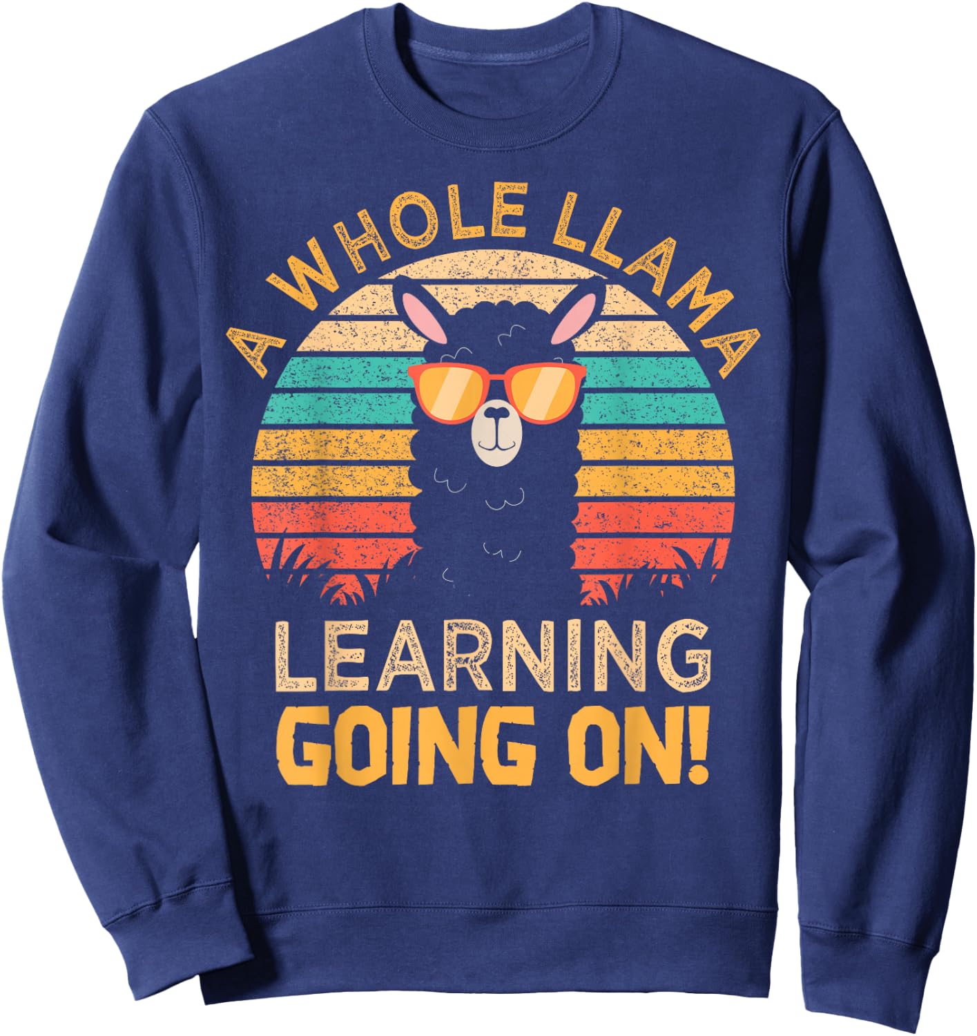 A Whole Llama Learning Going on! Students and Teachers Sweatshirt - Sweatshirt | Navy