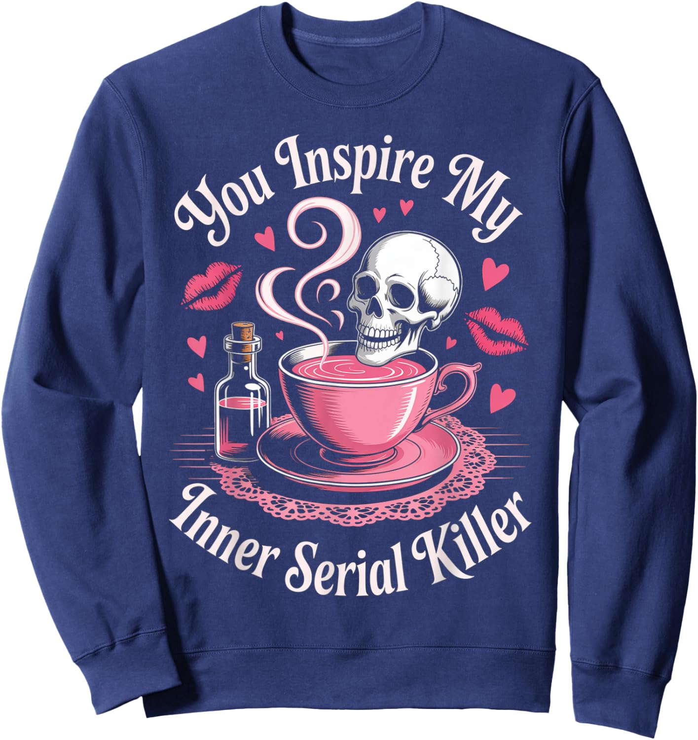 Funny Saying You Inspire My Inner Serial Killer Women Men Sweatshirt - Sweatshirt | Navy