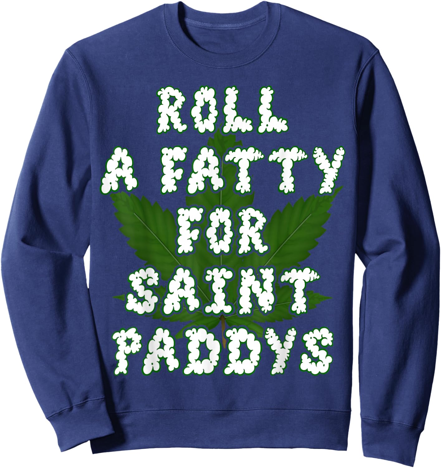 Saint Paddys Irish Weed Marijuana THC Gift Sweatshirt - Sweatshirt | Navy