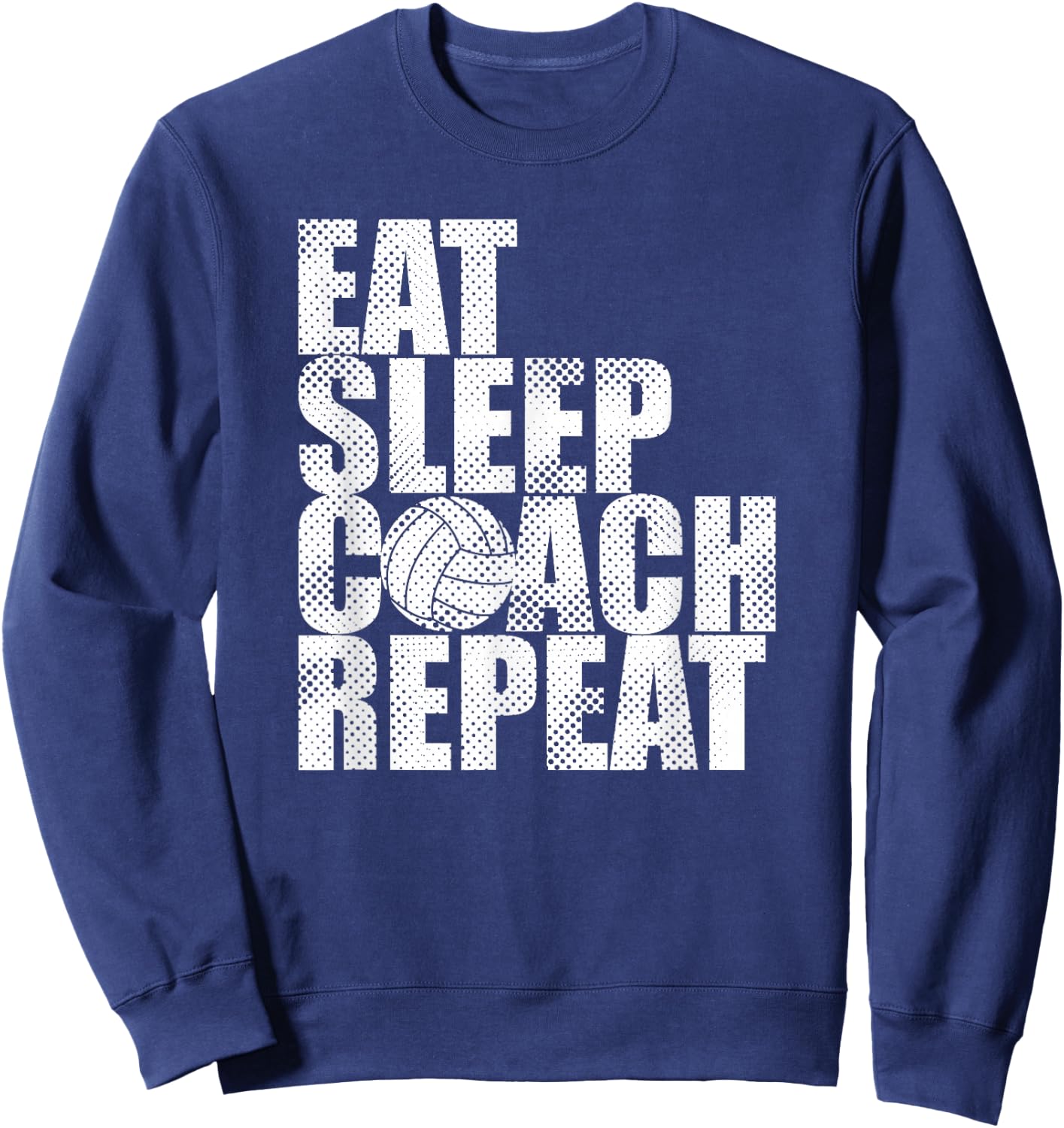 Eat Sleep Coach Volleyball Repeat Funny Sweatshirt - Sweatshirt | Navy