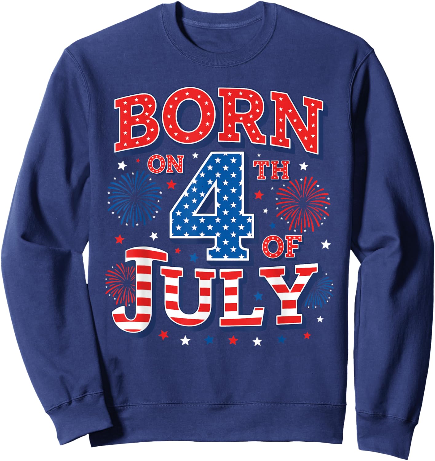 Born On The 4th of July Birthday Sweatshirt - Sweatshirt | Navy