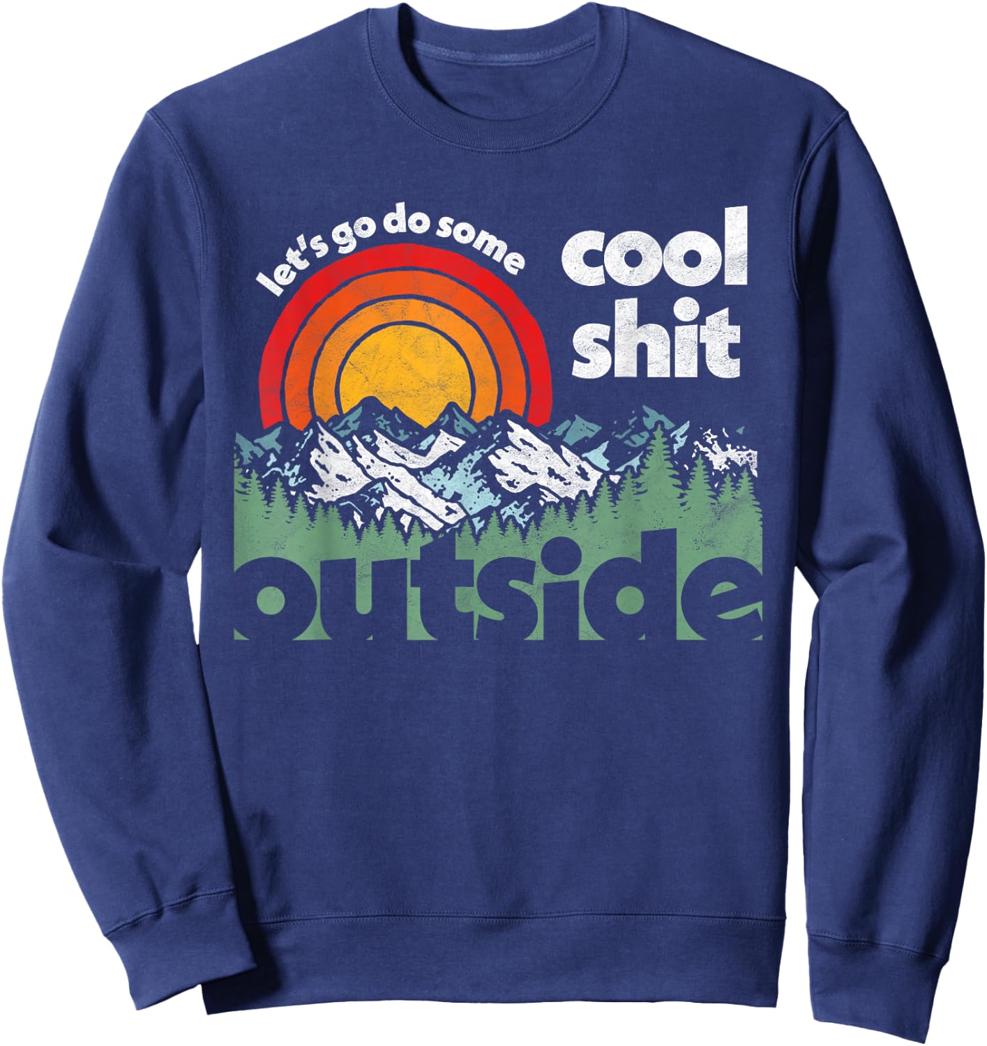 Let's Do Cool Shit Outside Retro Funny Nature Sweatshirt - Sweatshirt | Navy