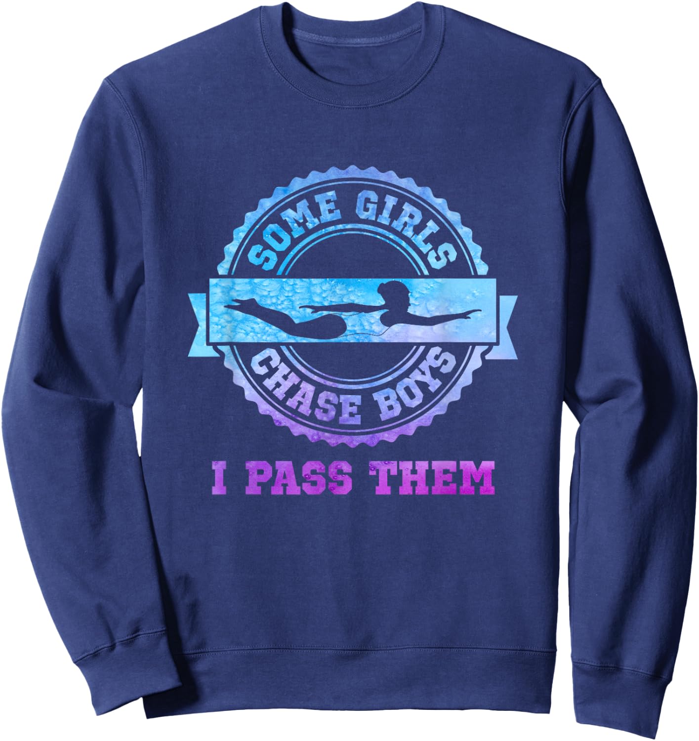 Swim Team Girl Gift - Some Girls Chase Boys Sweatshirt - Sweatshirt | Navy