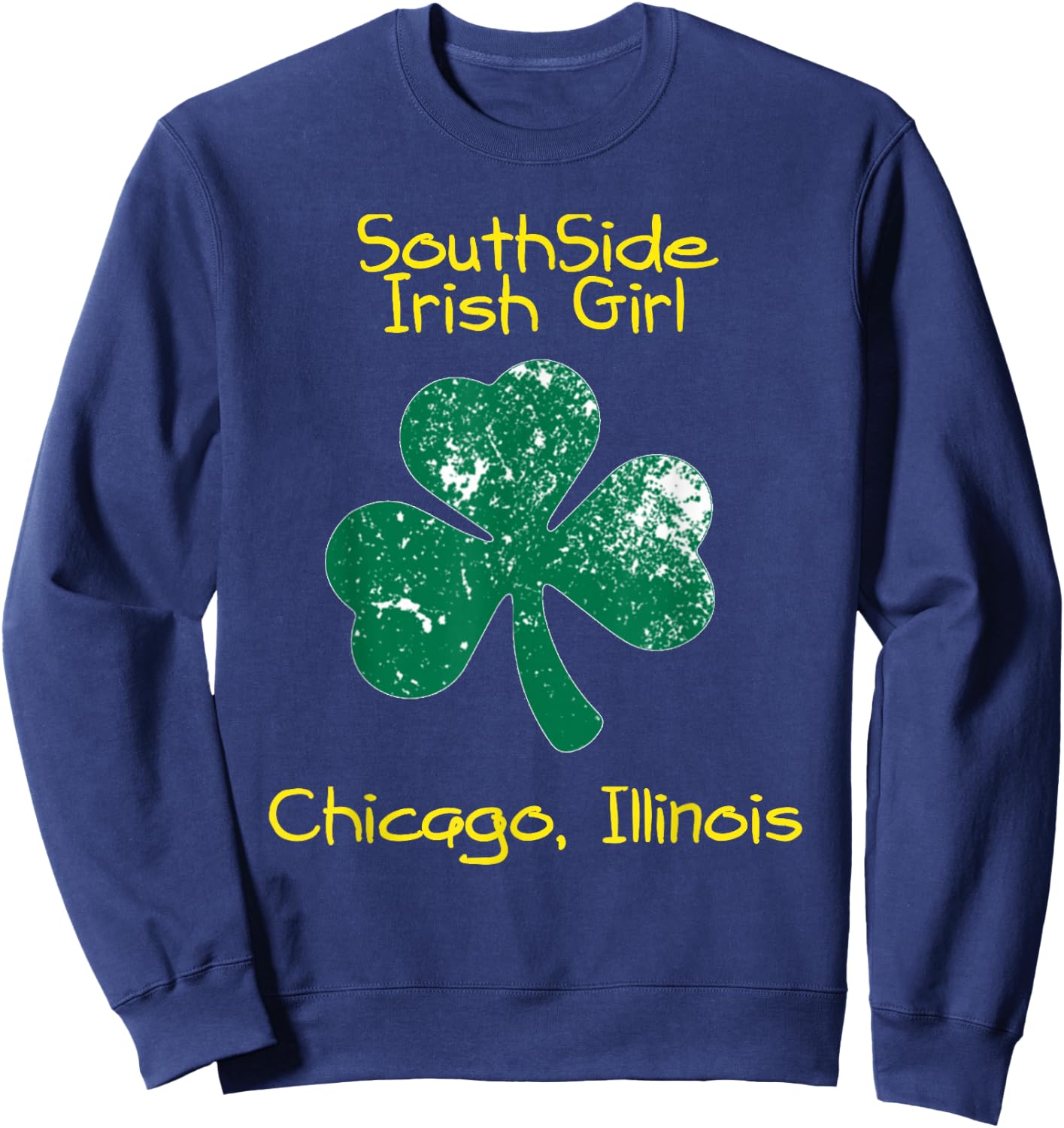Southside Irish Girl Chicago, Illinois St. Patrick's Day Sweatshirt - Sweatshirt | Navy