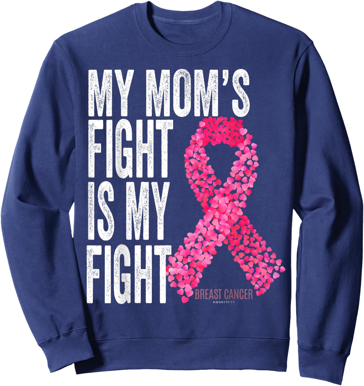 My Mom's Fight is My Fight Breast Cancer Awareness Support Sweatshirt - Sweatshirt | Navy