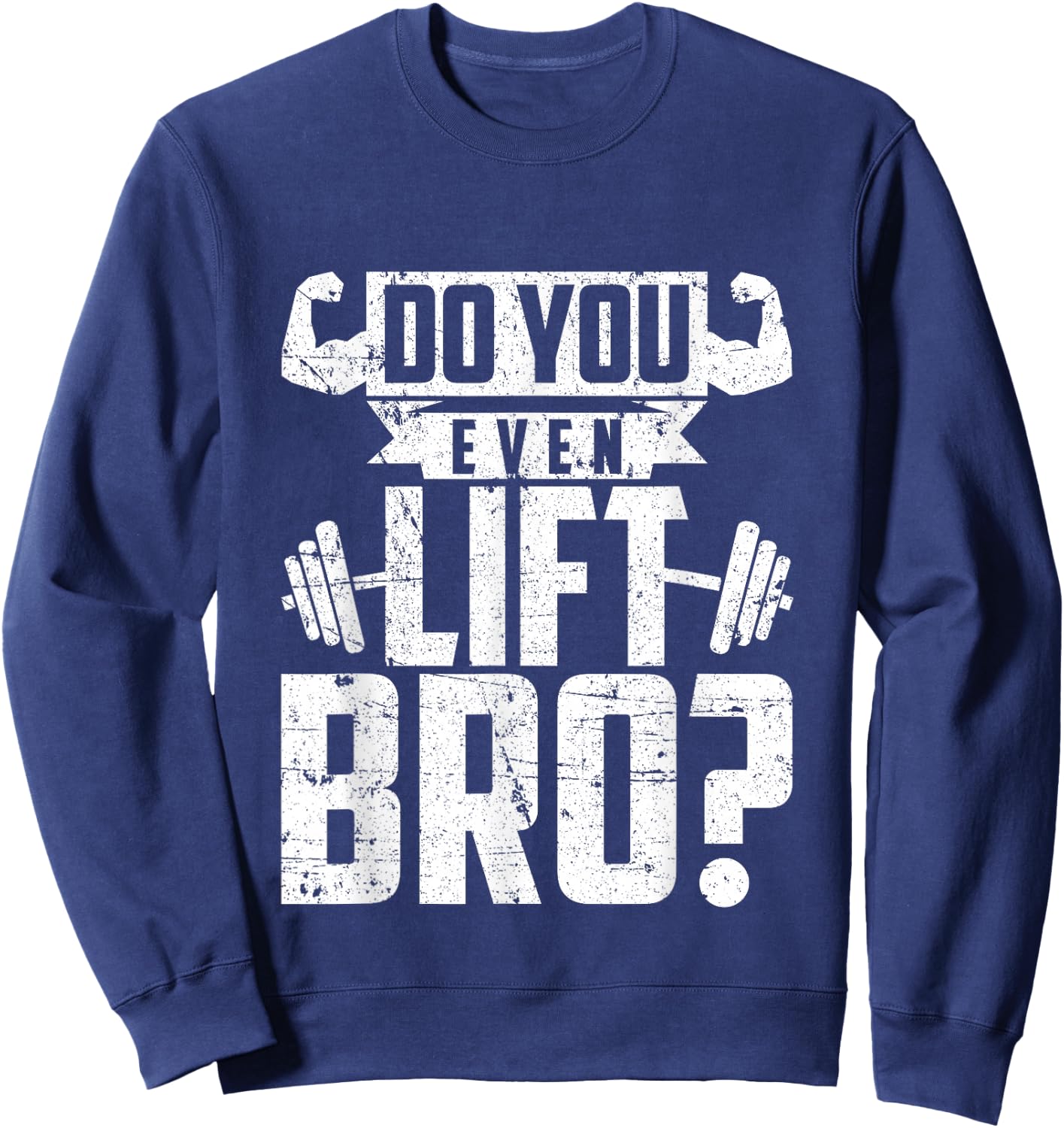 Do You Even Lift Bro - Funny Gym Sweatshirt - Sweatshirt | Navy