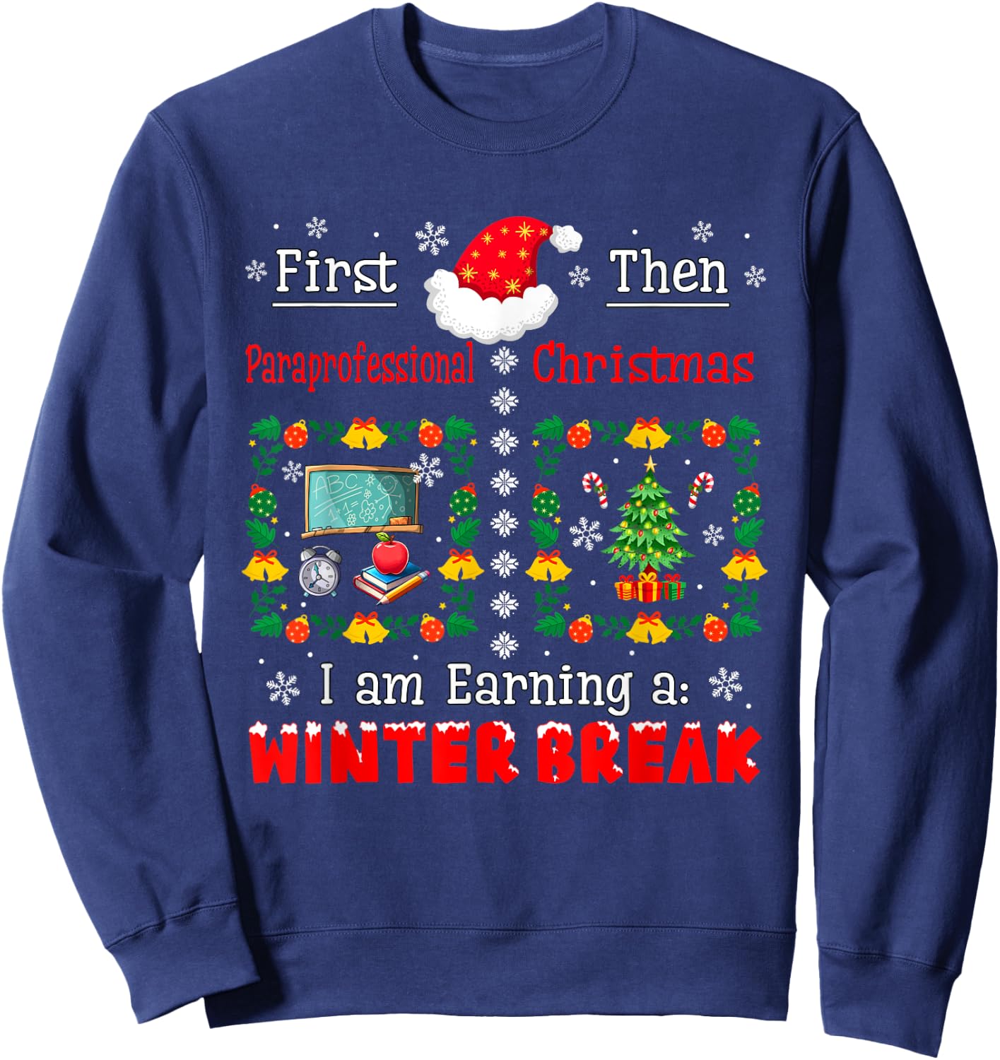 First Paraprofessional Then Xmas Earning A Winter Break Sweatshirt - Sweatshirt | Navy