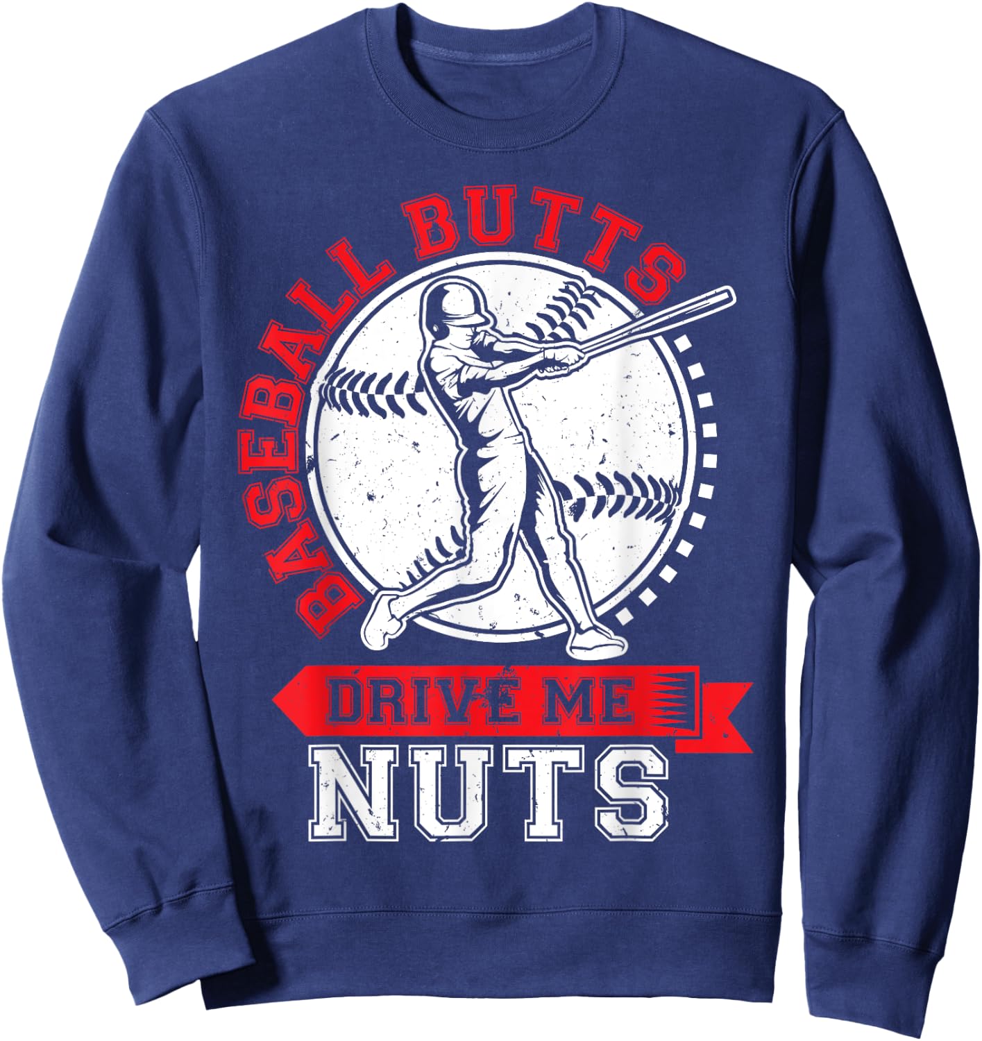 Baseball Butts Drive Me Nuts Funny Baseball Fan Sweatshirt - Sweatshirt | Navy