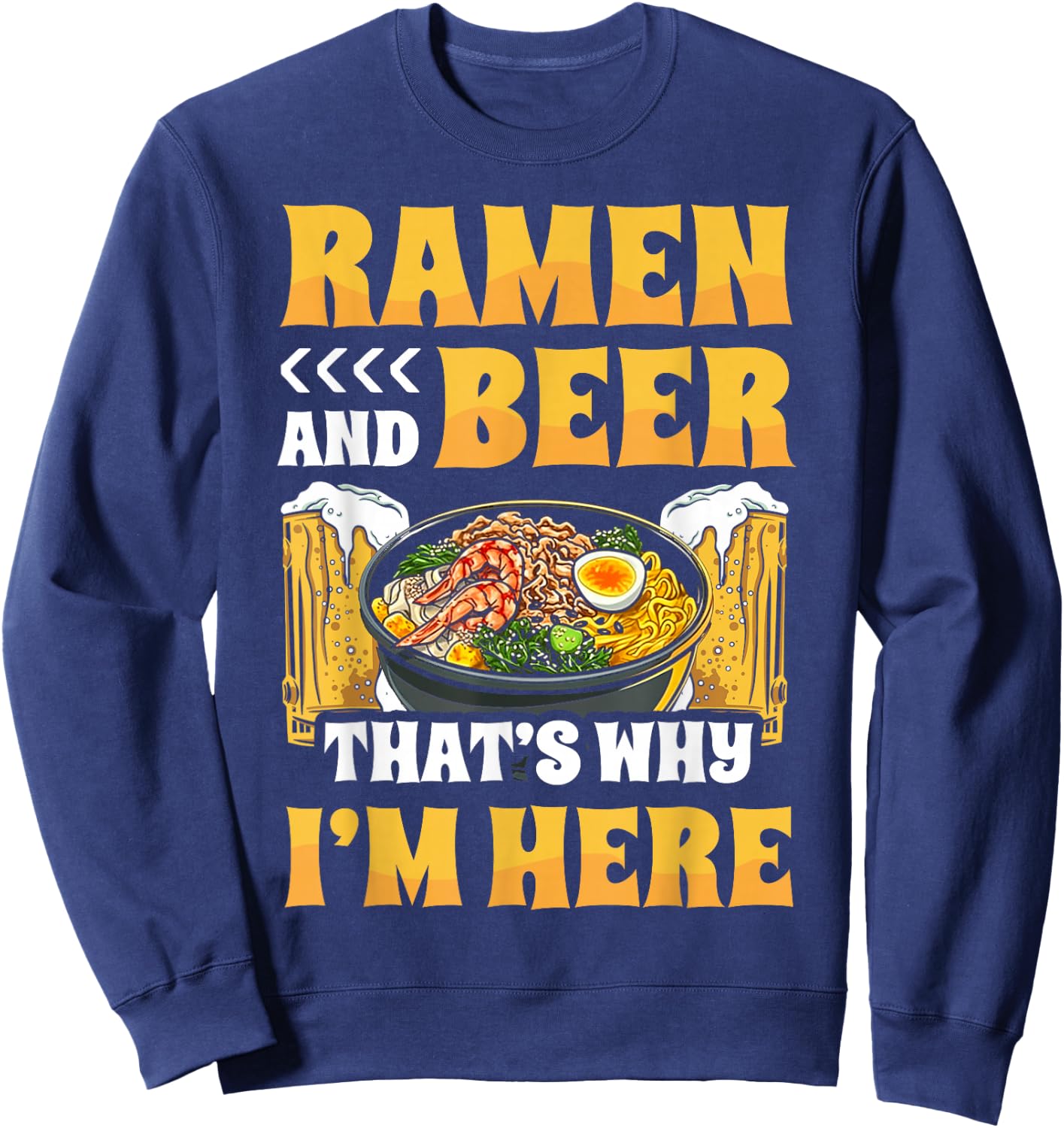 Ramen Noodle Bowl Love Japanese Kawaii Otaku Beer Ramen And Sweatshirt - Sweatshirt | Navy