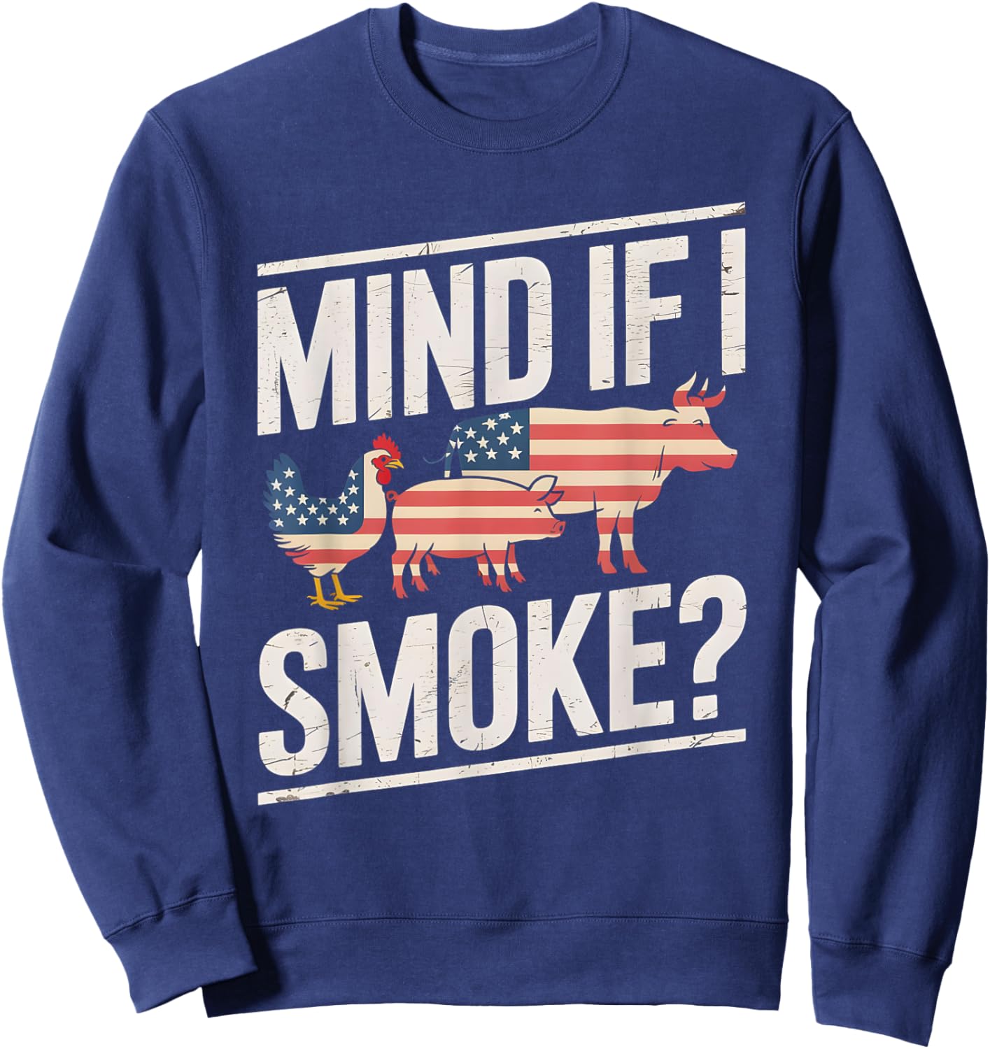 Mind If I Smoke BBQ Grill Meat Smoker Pitmaster Joke Sweatshirt - Sweatshirt | Navy