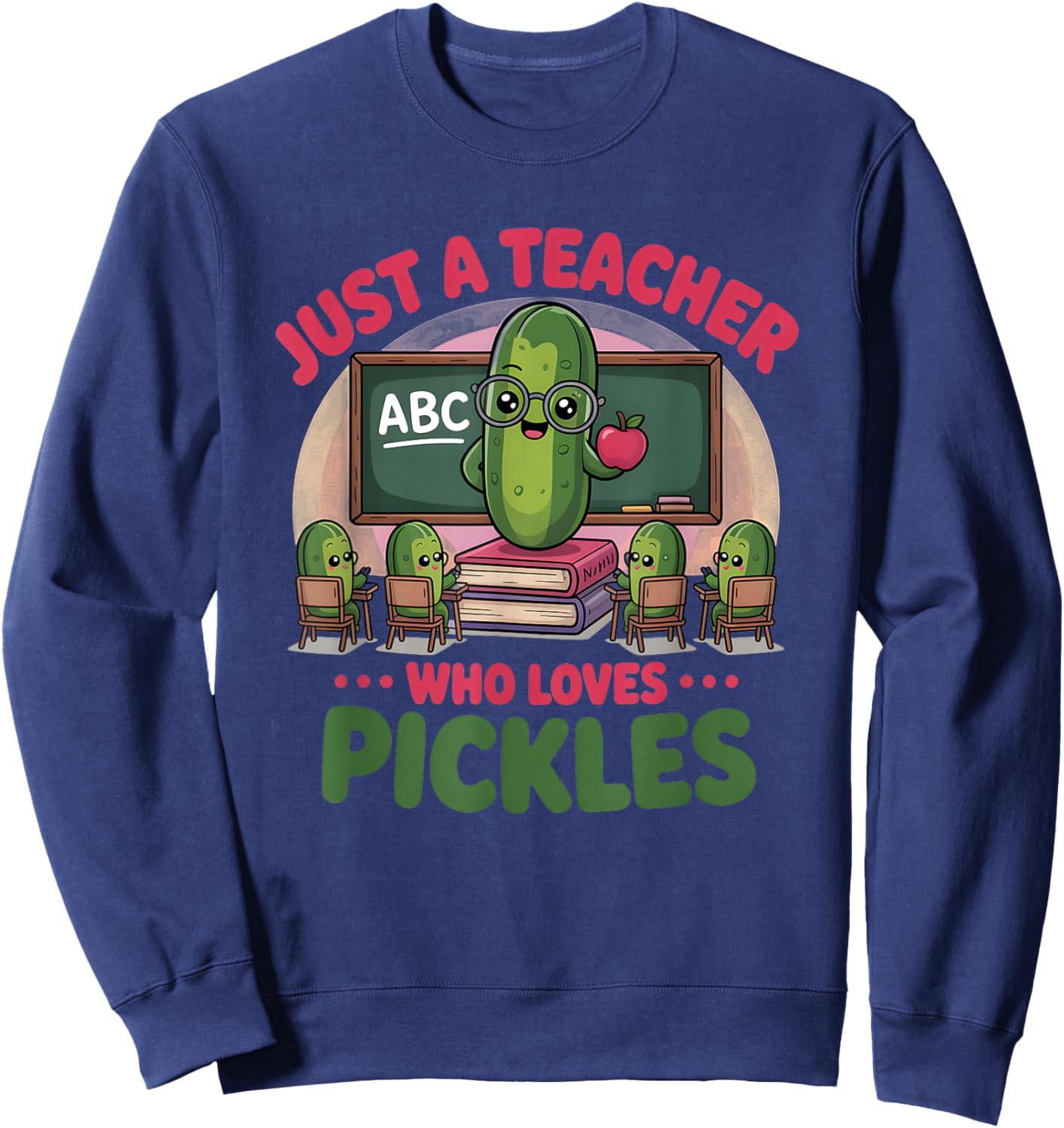 Teacher Who Loves Pickles Back to School Sweatshirt - Sweatshirt | Navy