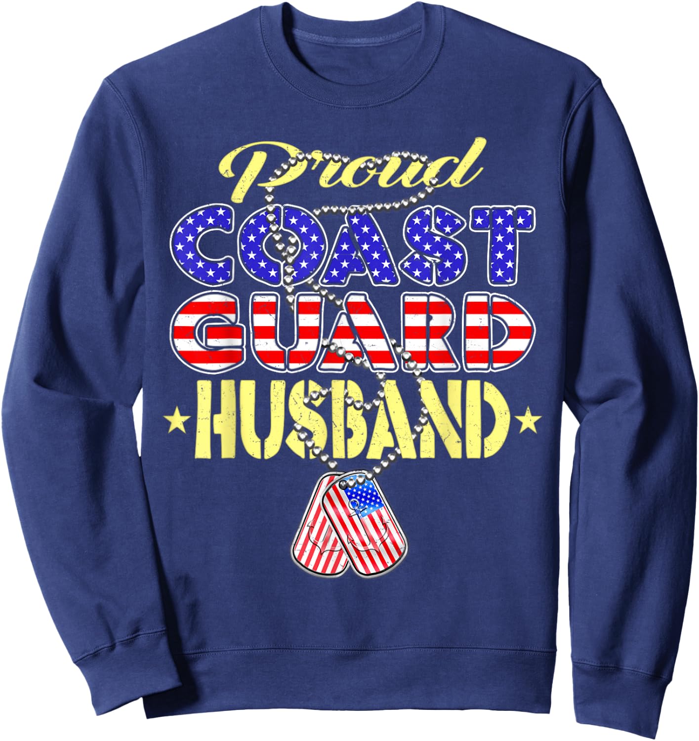 Proud US Coast Guard Husband US Flag Dog Tag Military Spouse Sweatshirt - Sweatshirt | Navy